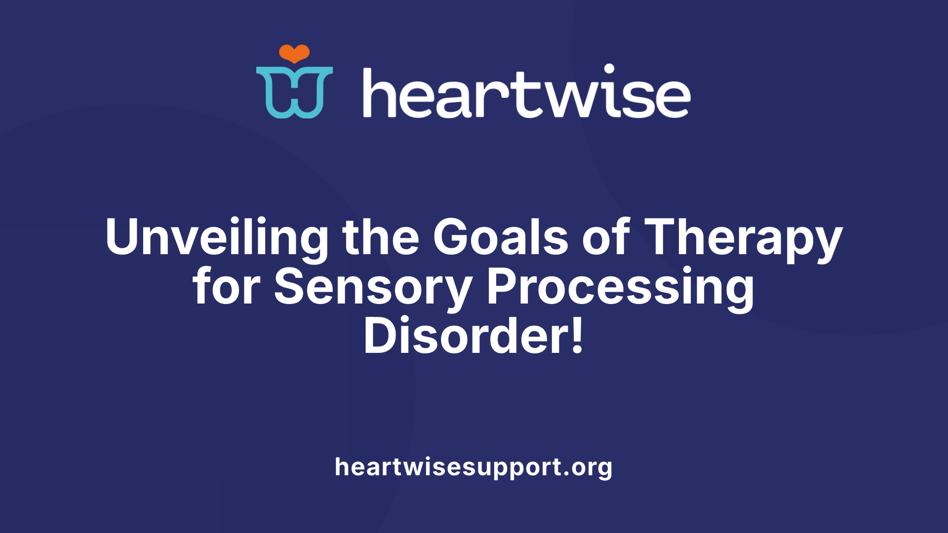 Unveiling the Goals of Therapy for Sensory Processing Disorder!