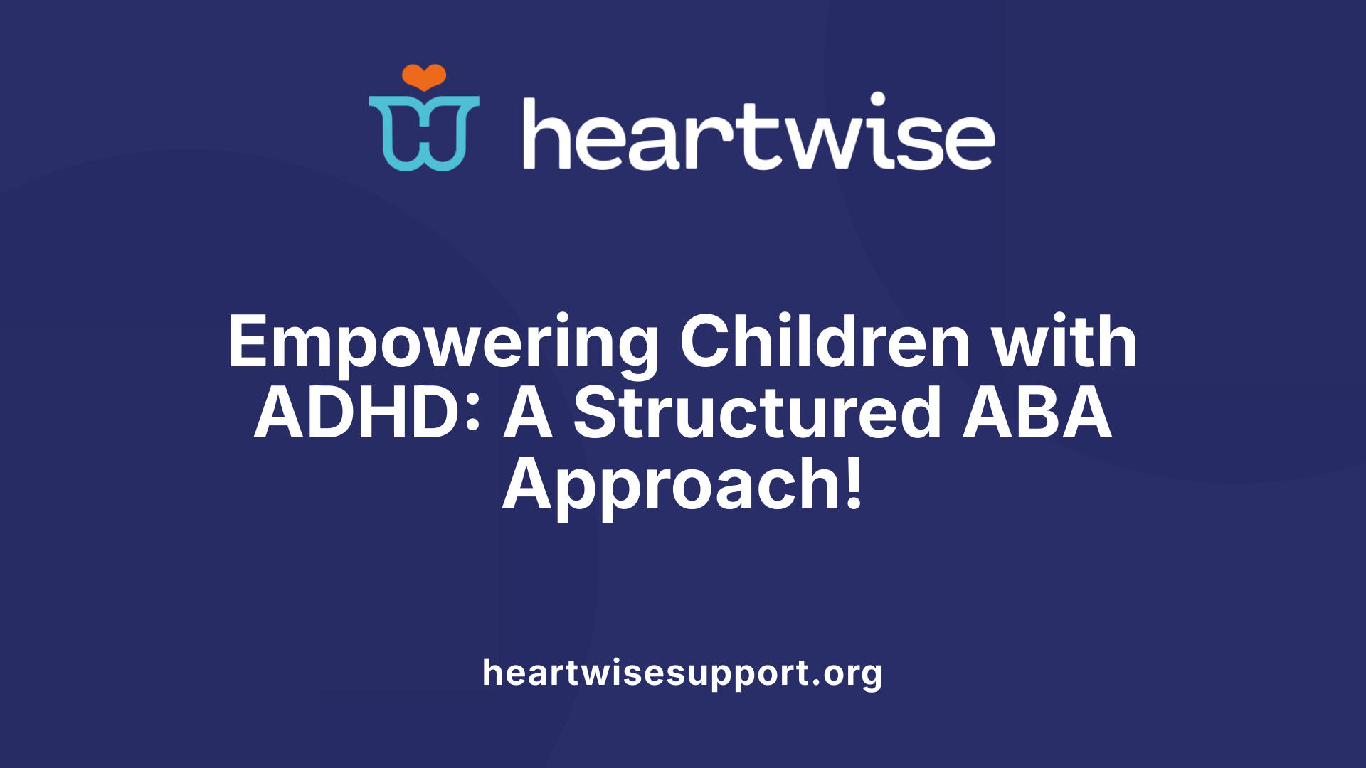 Empowering Children with ADHD: A Structured ABA Approach!