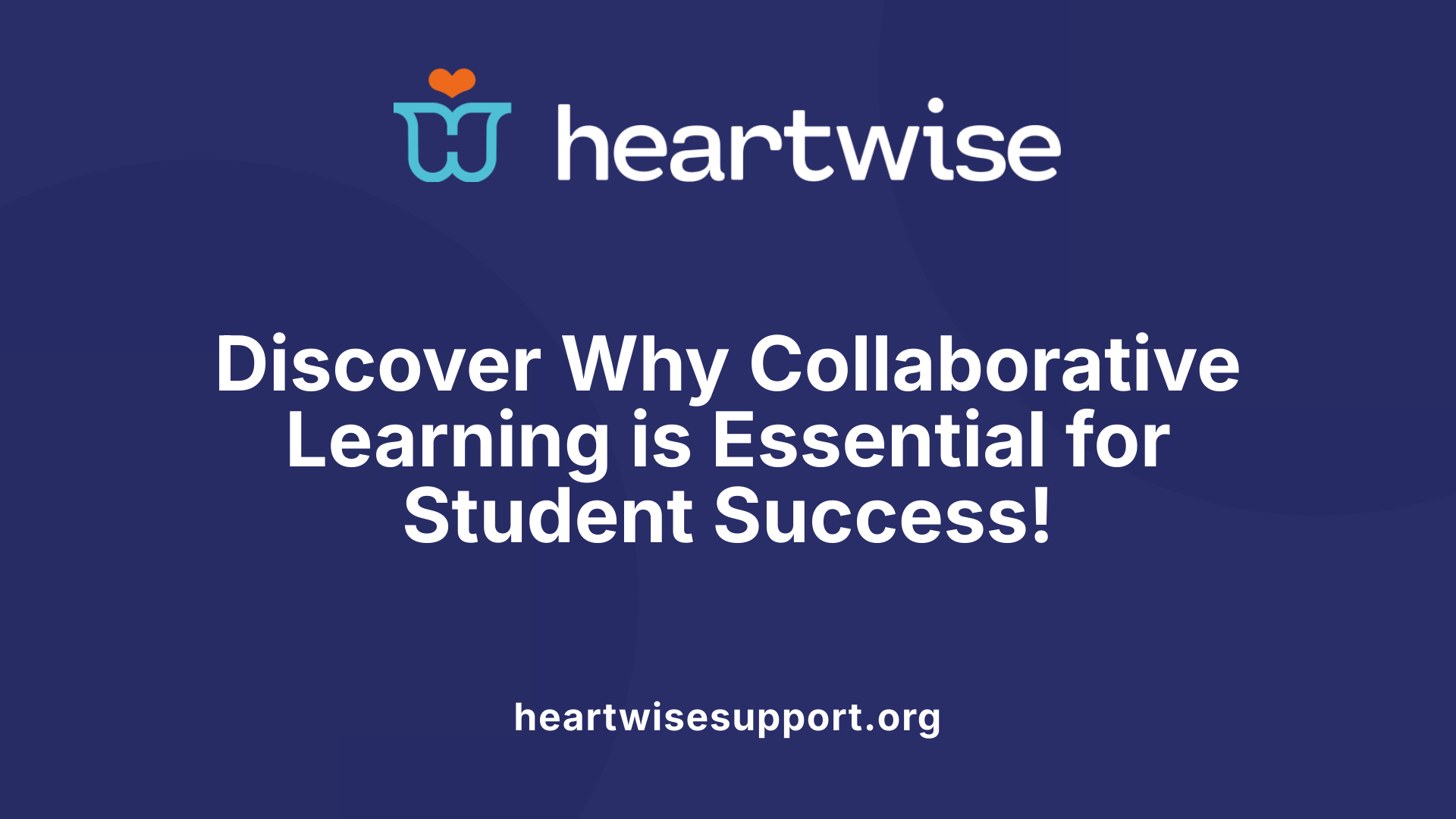 Discover Why Collaborative Learning is Essential for Student Success!
