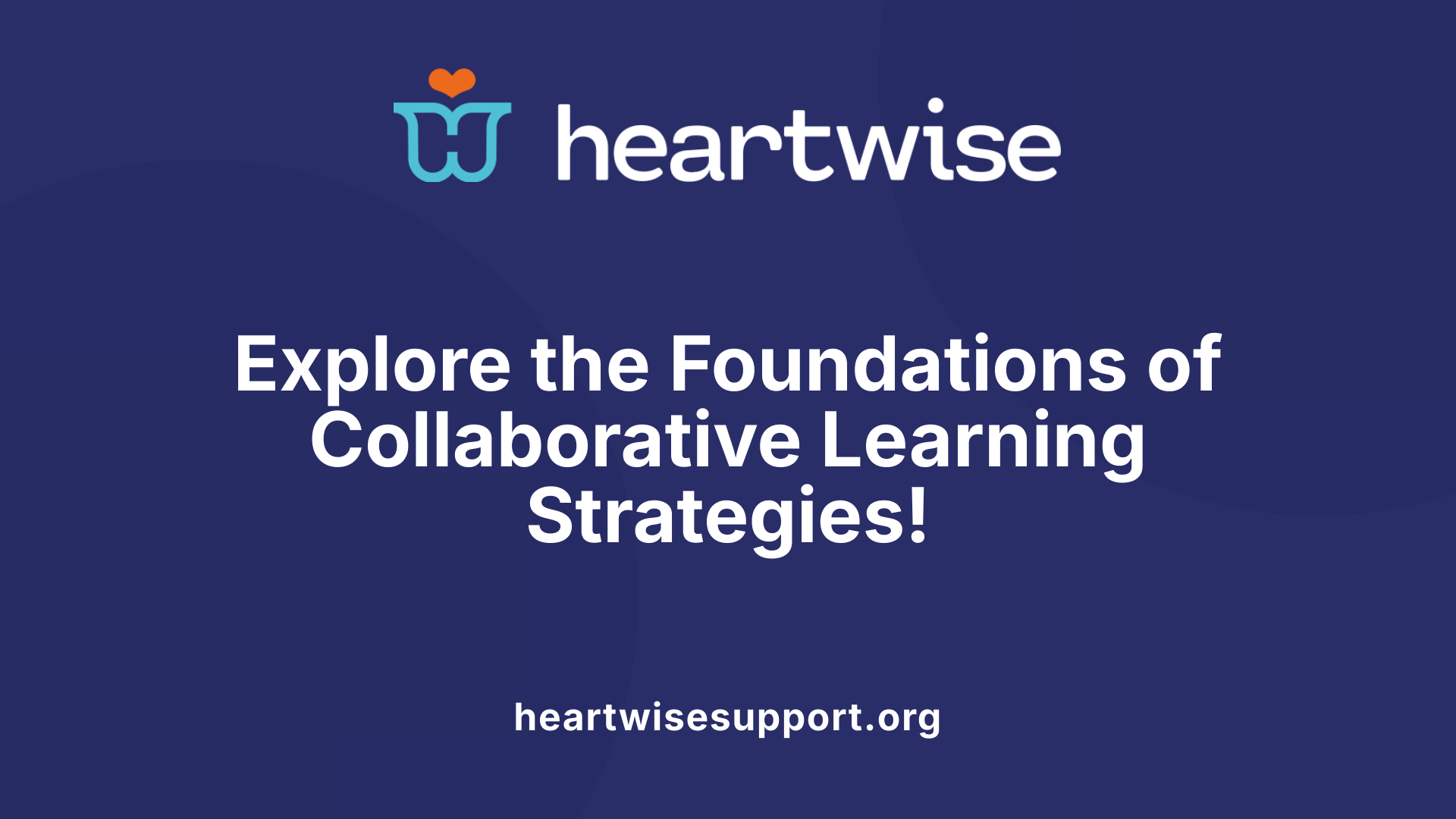 Explore the Foundations of Collaborative Learning Strategies!