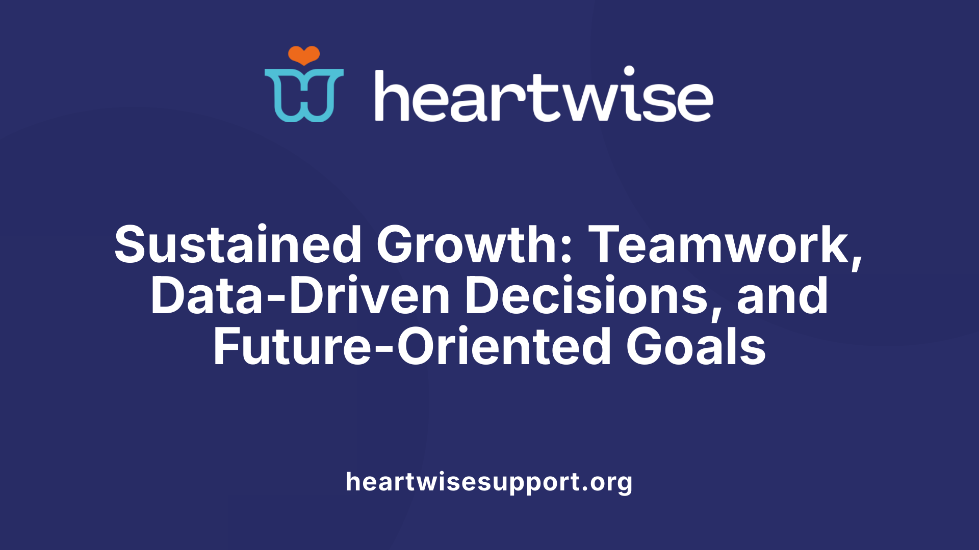 Sustained Growth: Teamwork, Data-Driven Decisions, and Future-Oriented Goals