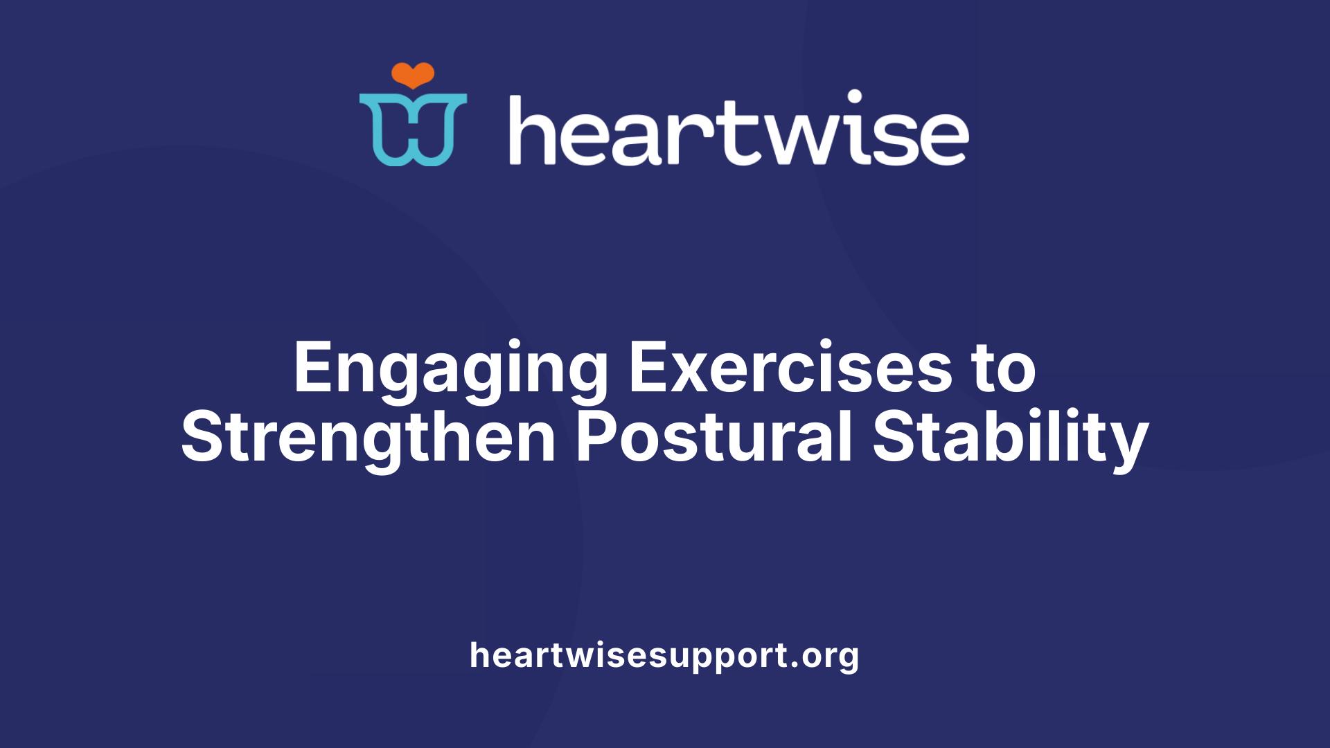 Engaging Exercises to Strengthen Postural Stability