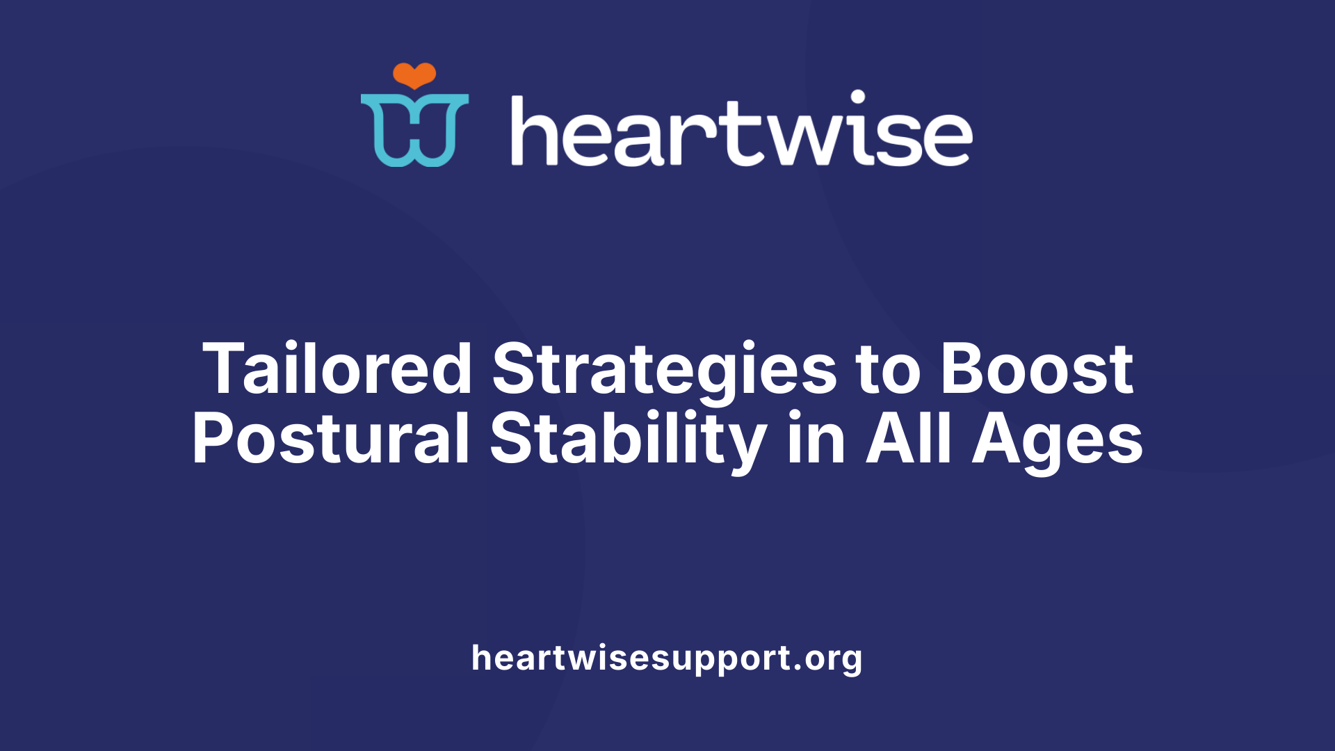 Tailored Strategies to Boost Postural Stability in All Ages