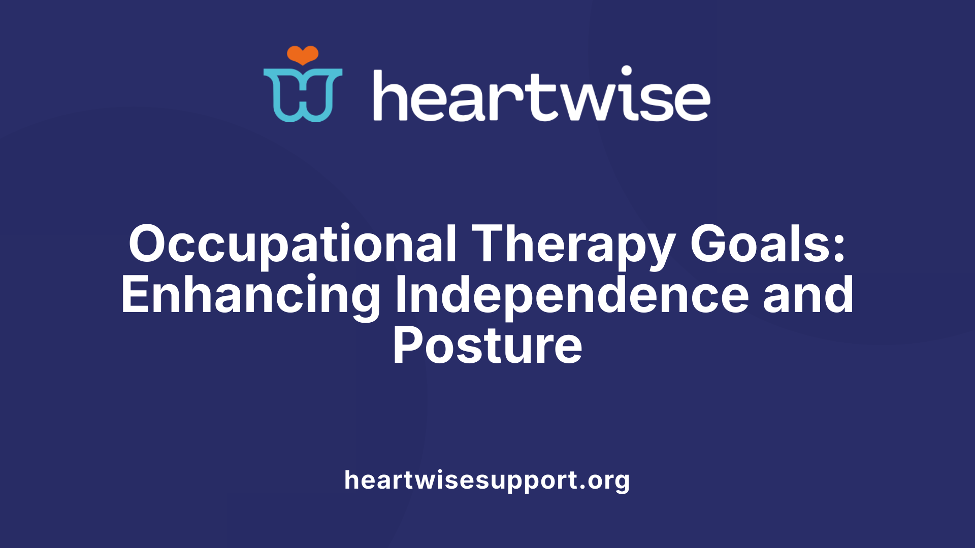 Occupational Therapy Goals: Enhancing Independence and Posture