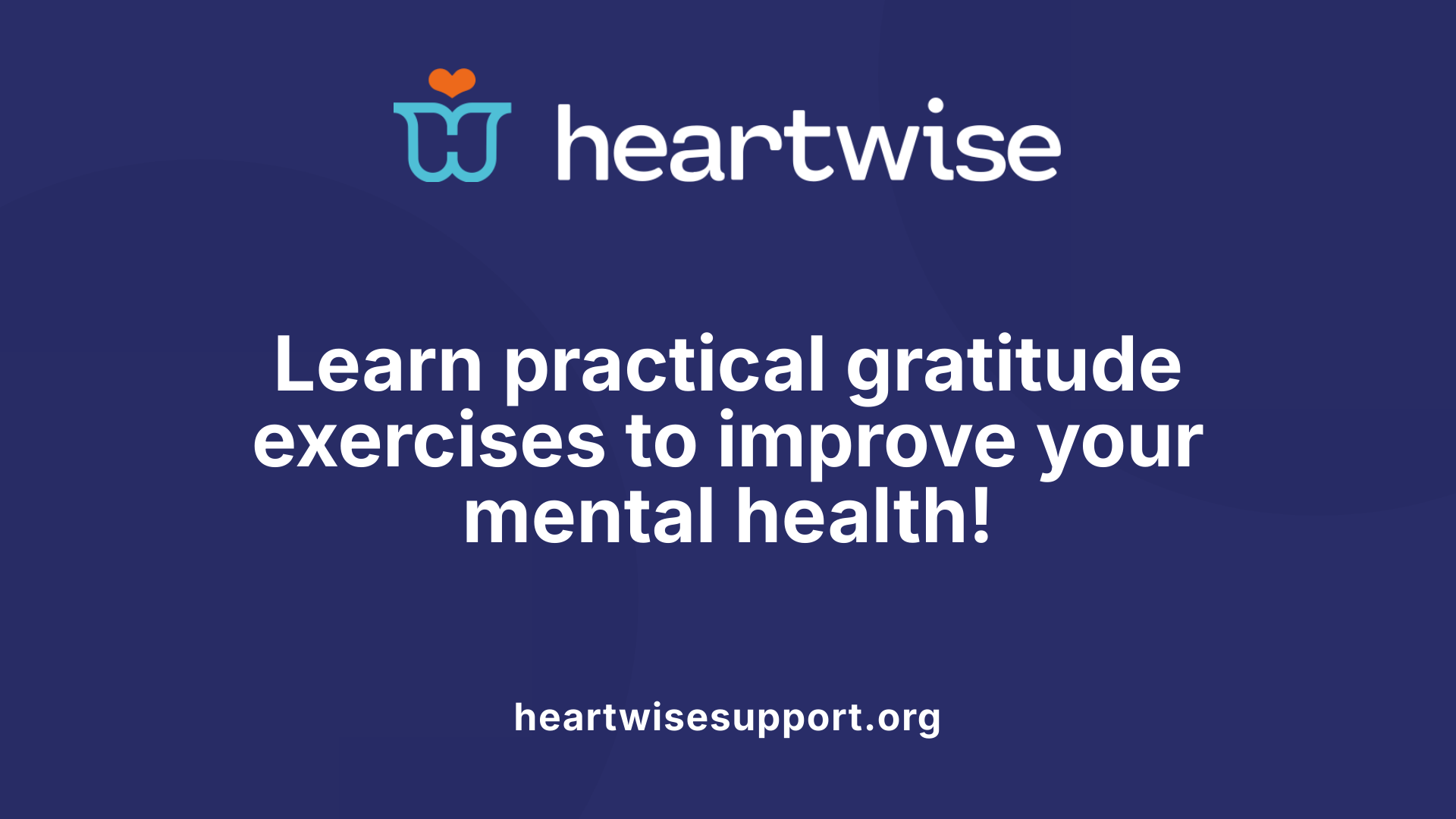 Learn practical gratitude exercises to improve your mental health!