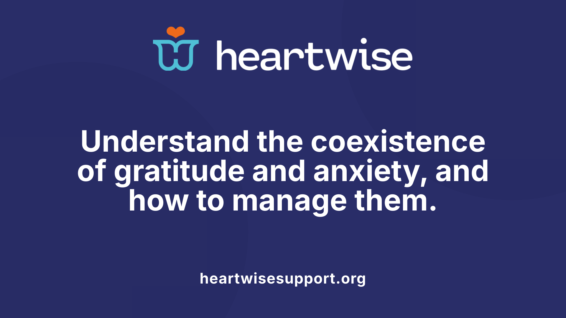 Understand the coexistence of gratitude and anxiety, and how to manage them.