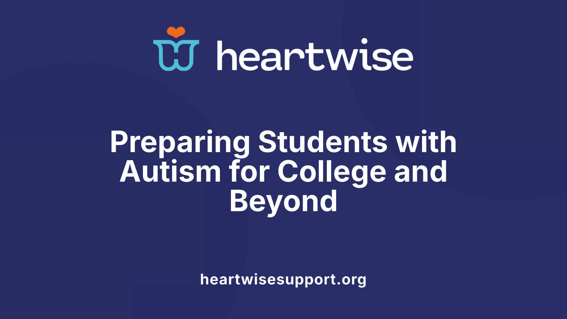 Preparing Students with Autism for College and Beyond