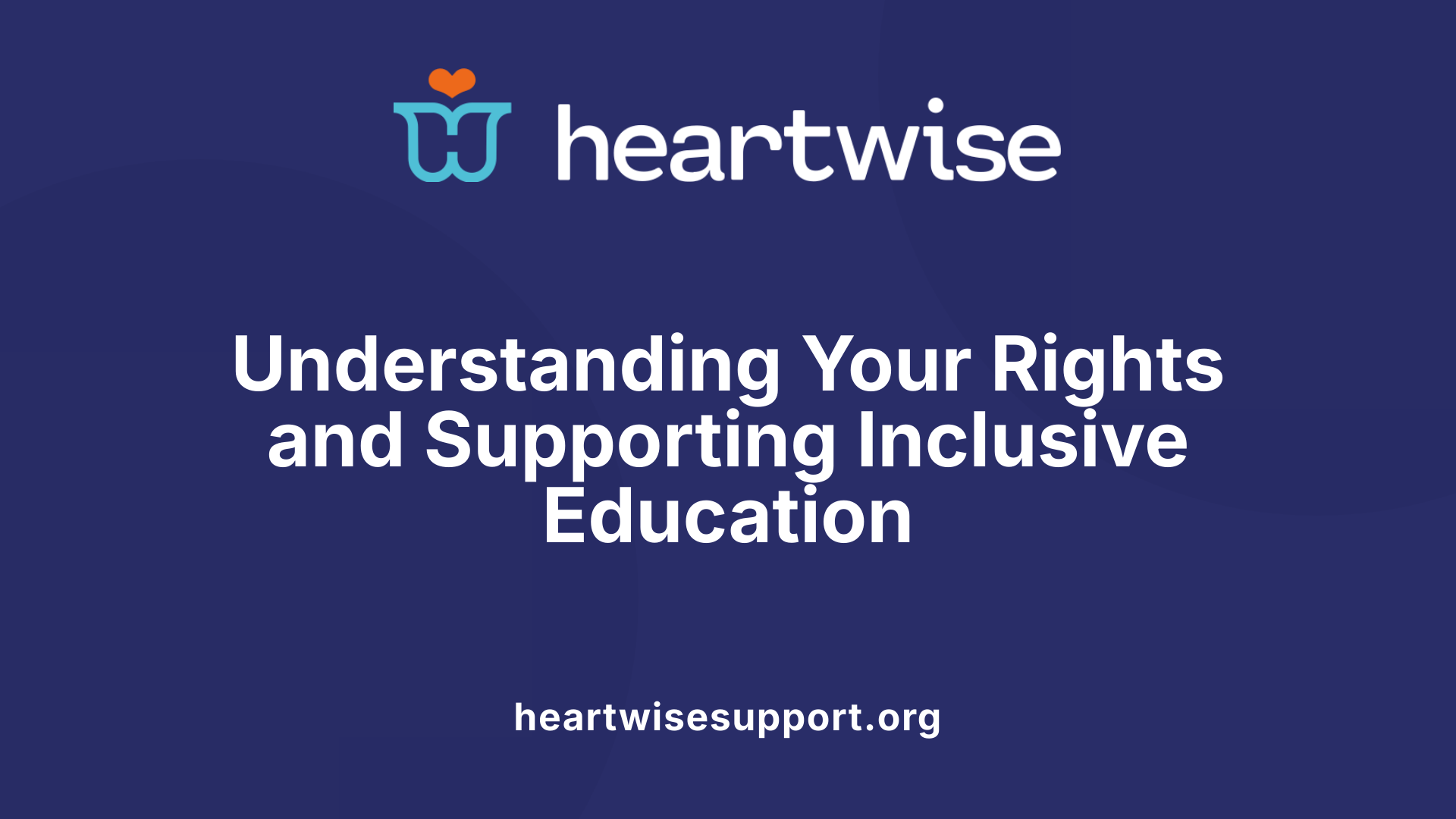 Understanding Your Rights and Supporting Inclusive Education