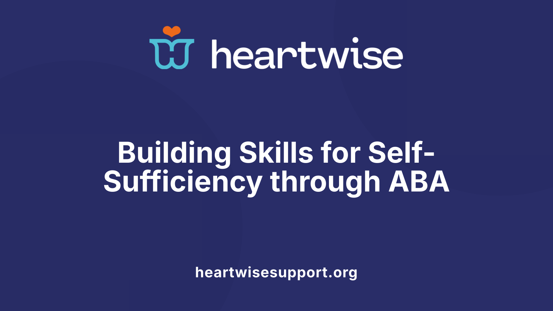 Building Skills for Self-Sufficiency through ABA