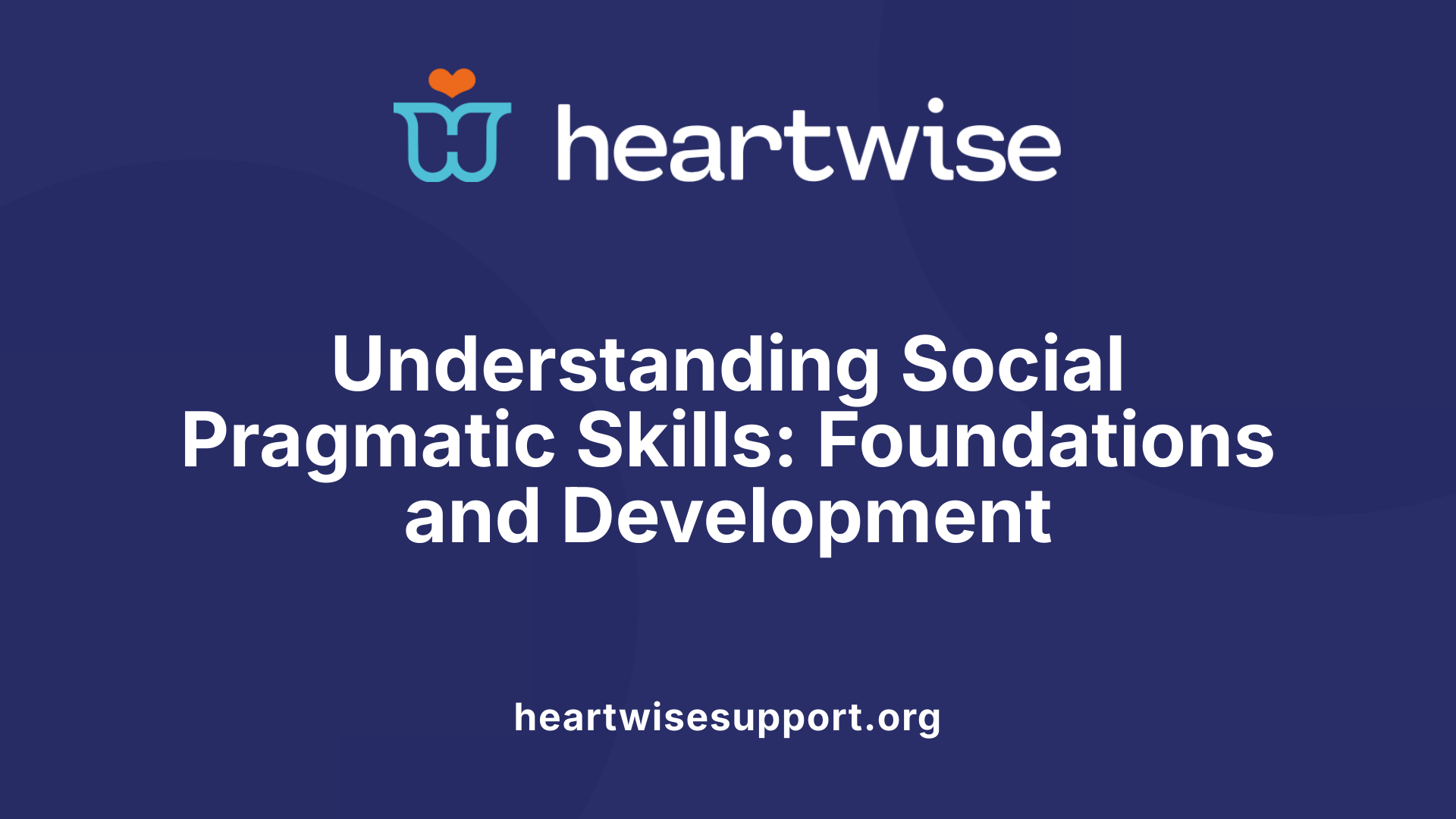 Understanding Social Pragmatic Skills: Foundations and Development