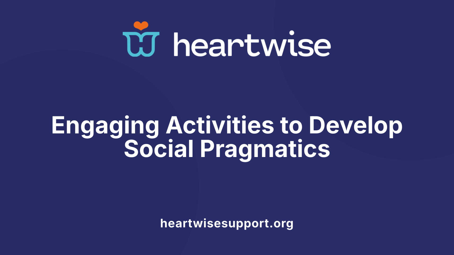 Engaging Activities to Develop Social Pragmatics