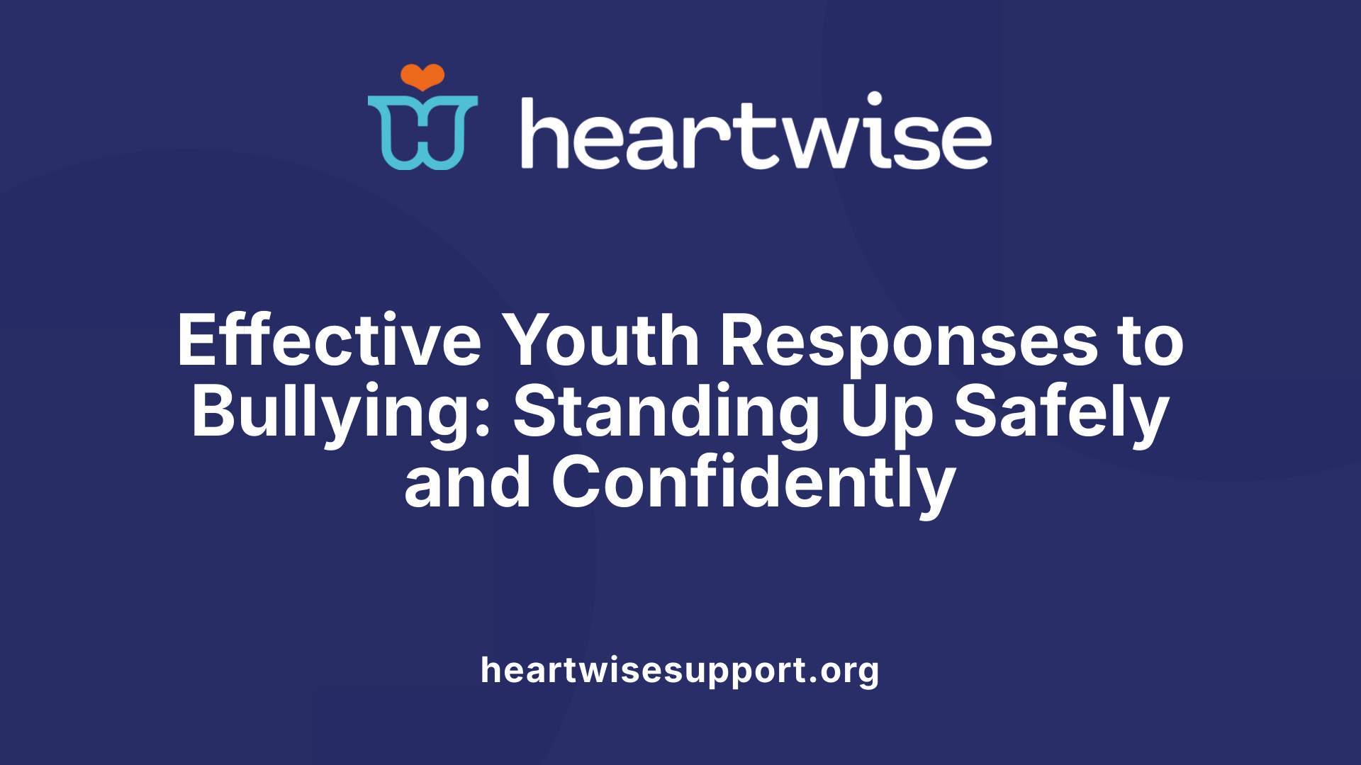 Effective Youth Responses to Bullying: Standing Up Safely and Confidently