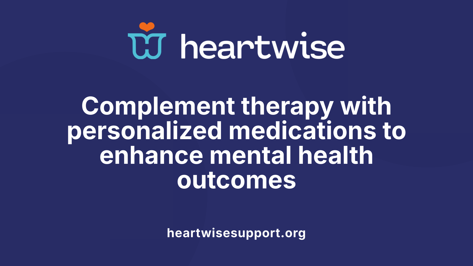 Complement therapy with personalized medications to enhance mental health outcomes