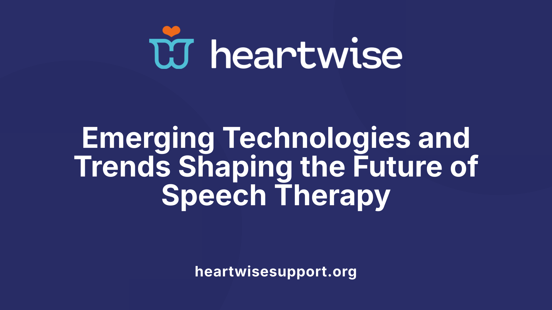 Emerging Technologies and Trends Shaping the Future of Speech Therapy