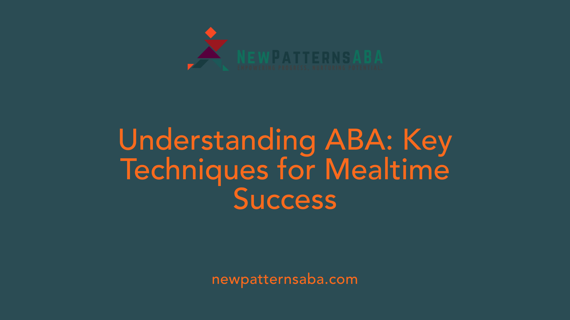 Understanding ABA: Key Techniques for Mealtime Success