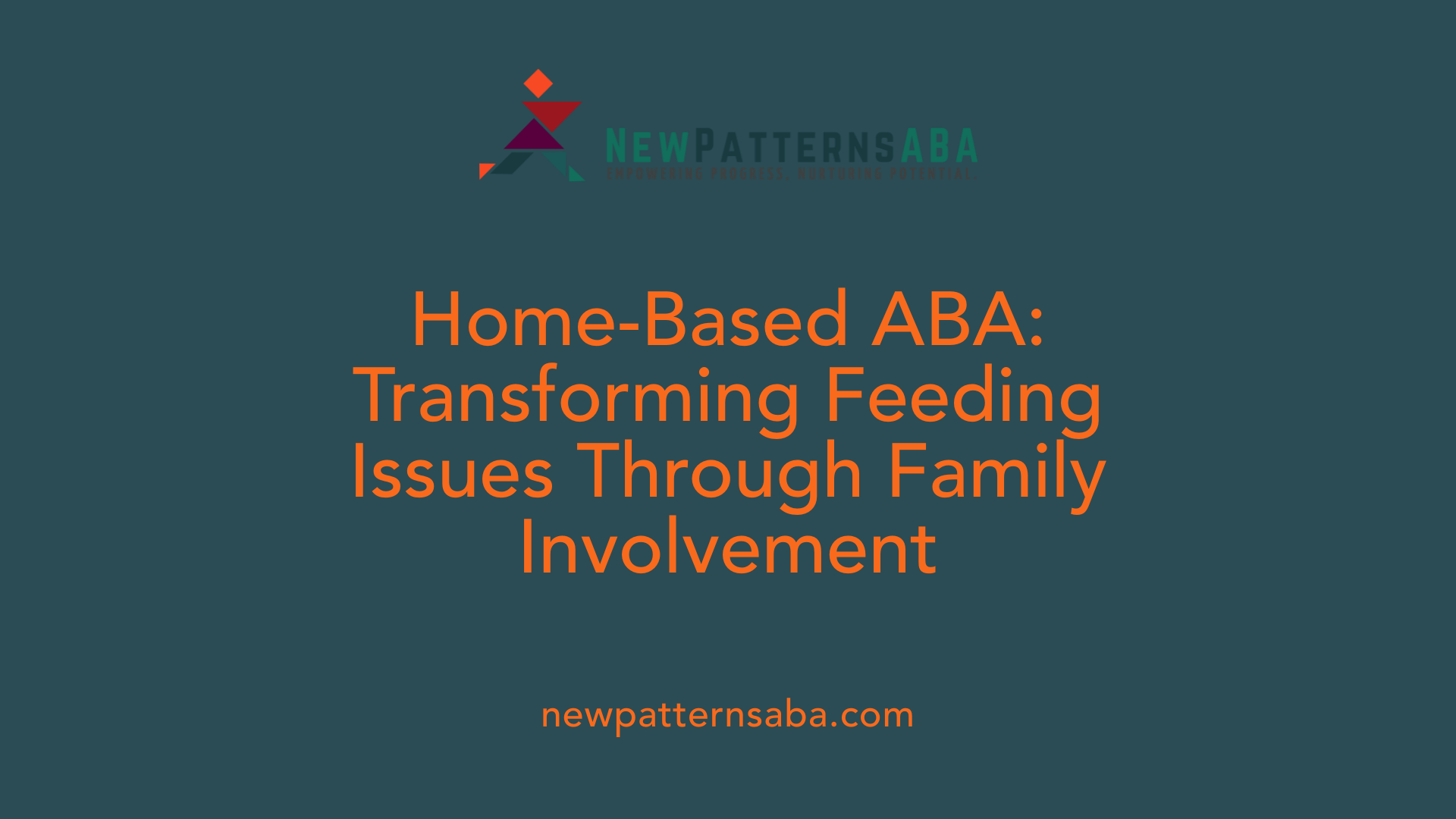Home-Based ABA: Transforming Feeding Issues Through Family Involvement