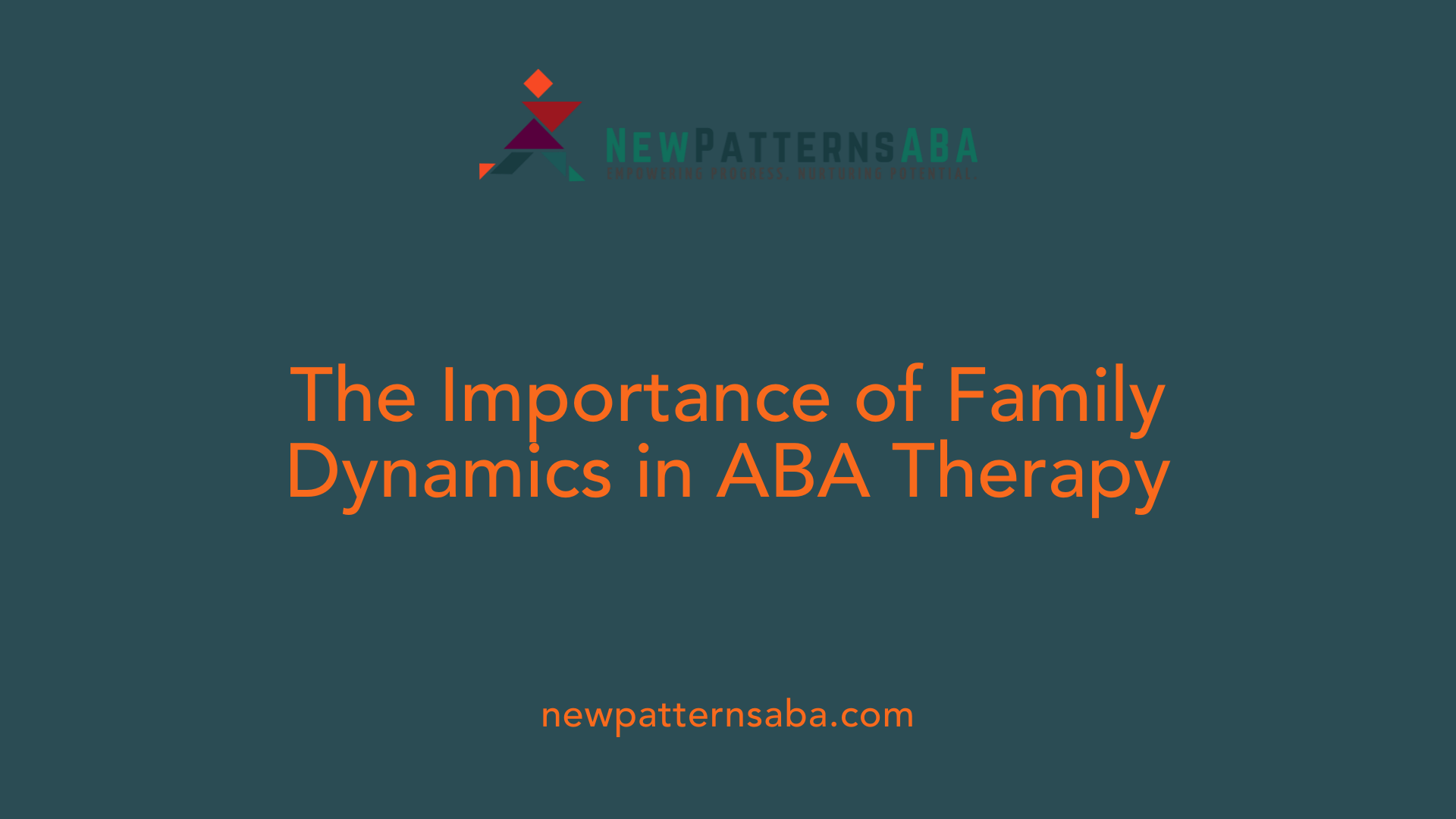 The Importance of Family Dynamics in ABA Therapy