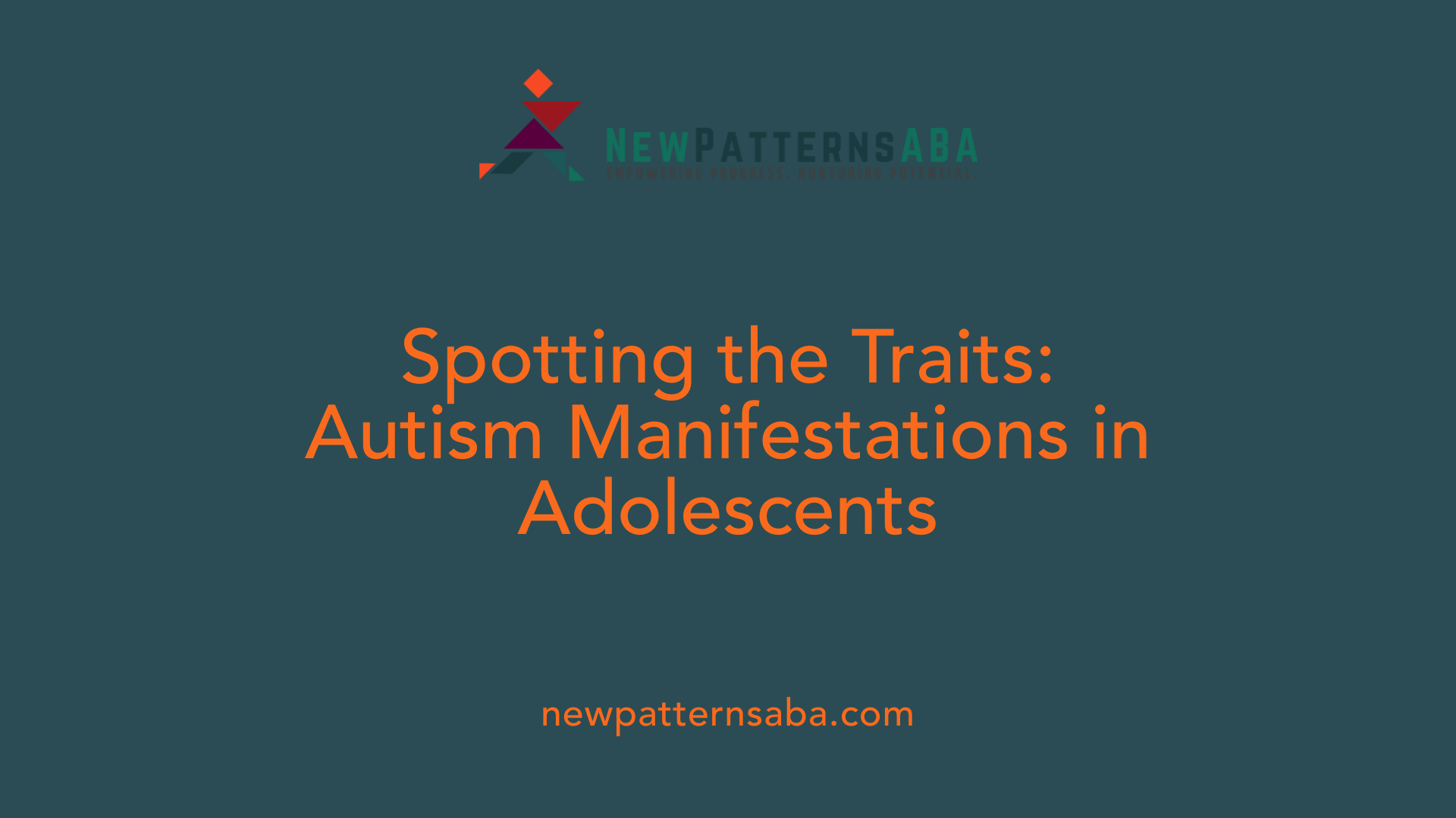 Spotting the Traits: Autism Manifestations in Adolescents