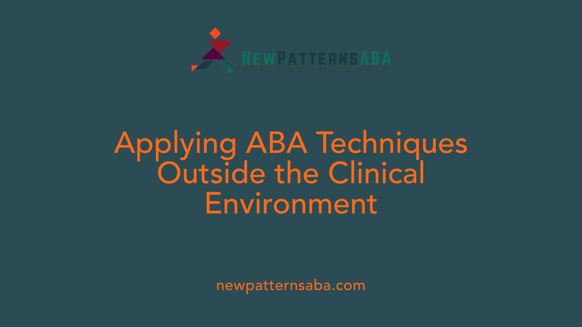 Applying ABA Techniques Outside the Clinical Environment