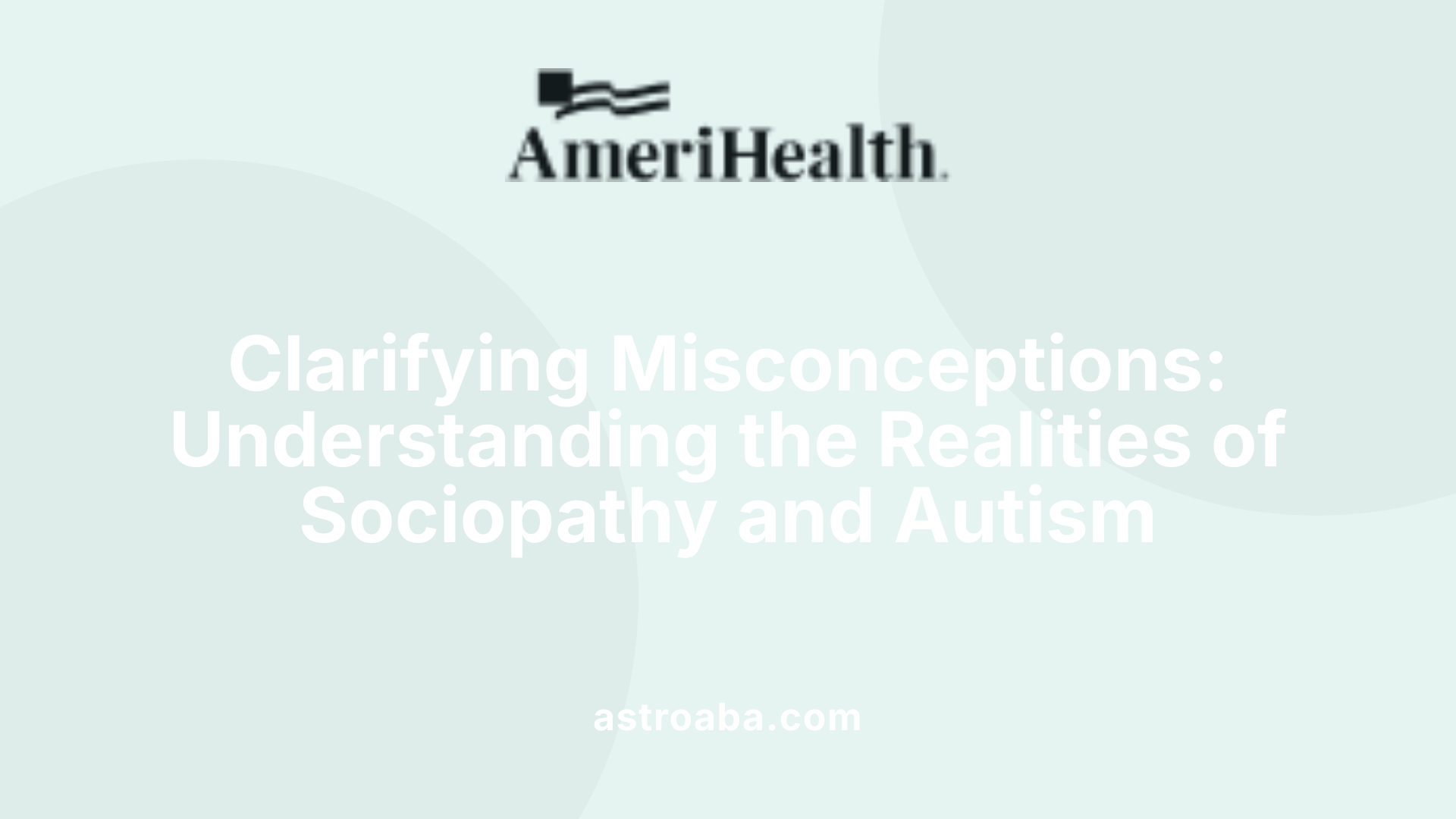 Clarifying Misconceptions: Understanding the Realities of Sociopathy and Autism