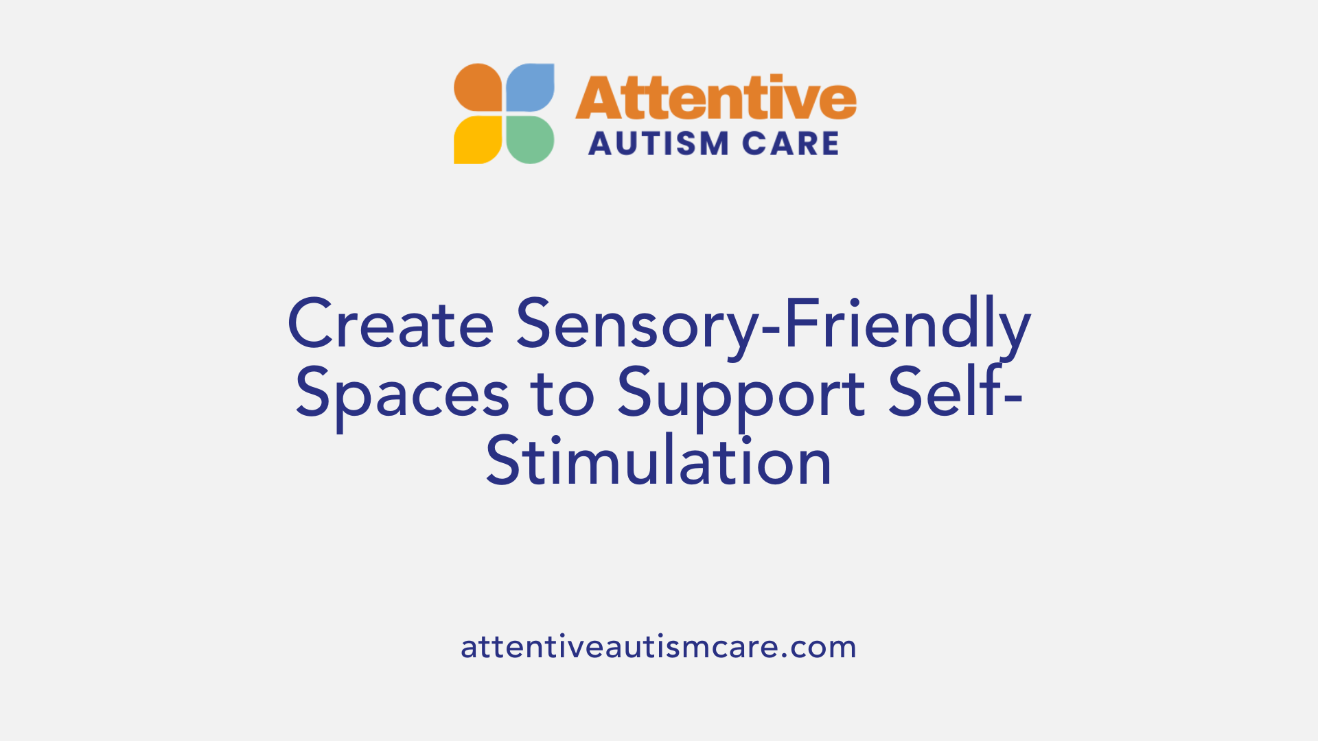 Create Sensory-Friendly Spaces to Support Self-Stimulation