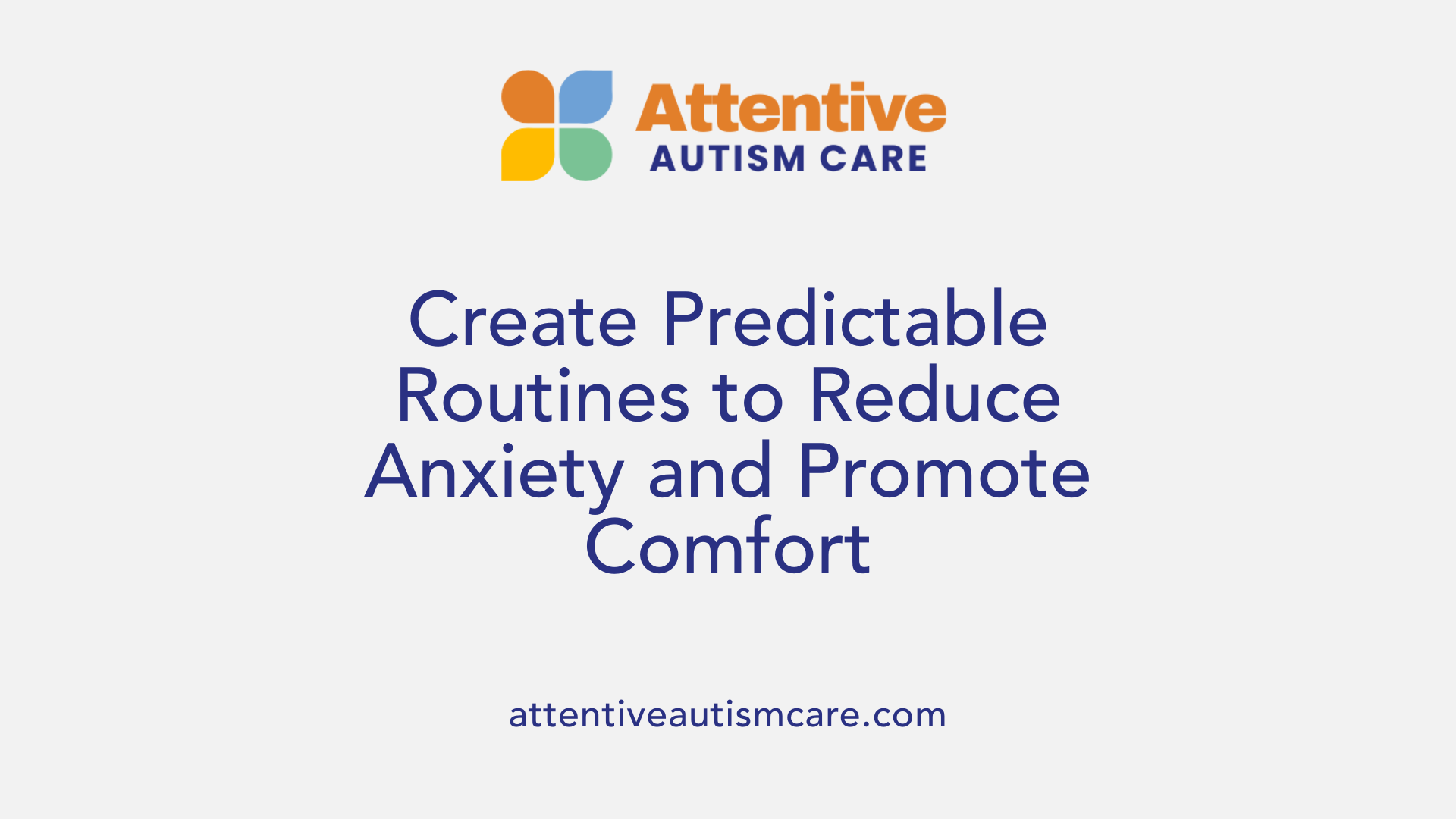 Create Predictable Routines to Reduce Anxiety and Promote Comfort
