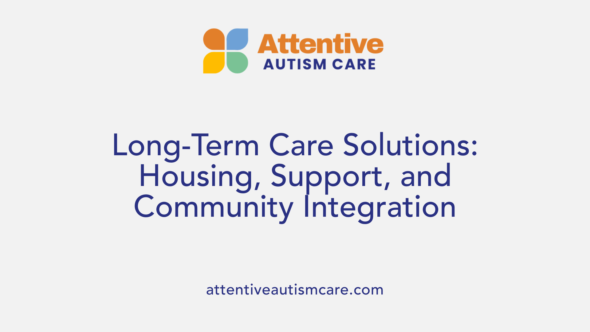 Long-Term Care Solutions: Housing, Support, and Community Integration