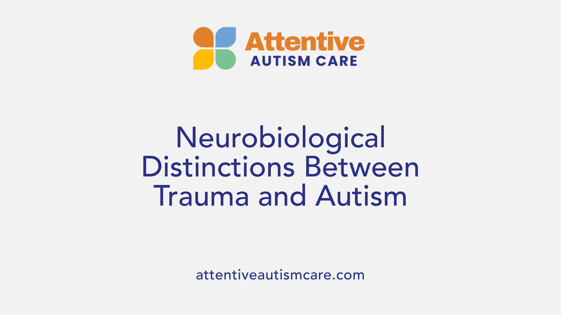 Neurobiological Distinctions Between Trauma and Autism