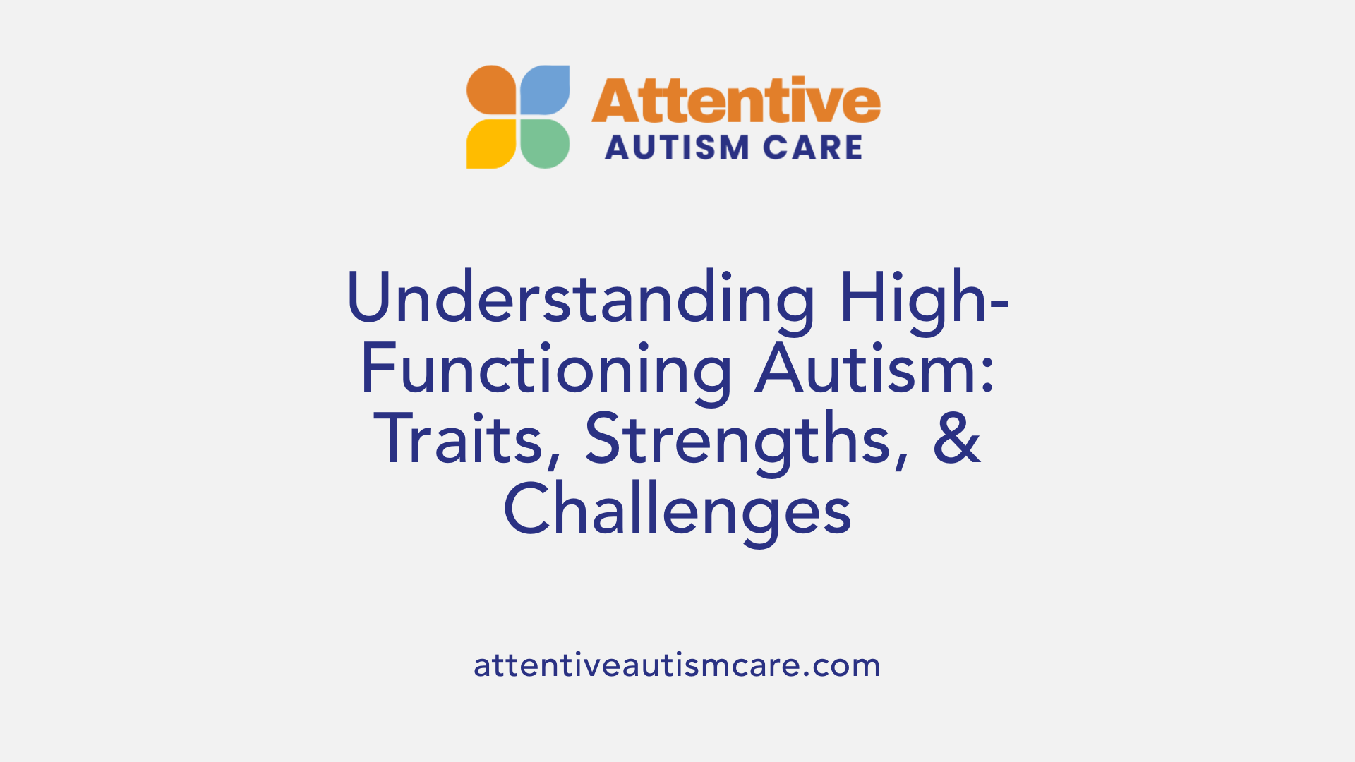 Understanding High-Functioning Autism: Traits, Strengths, &amp; Challenges