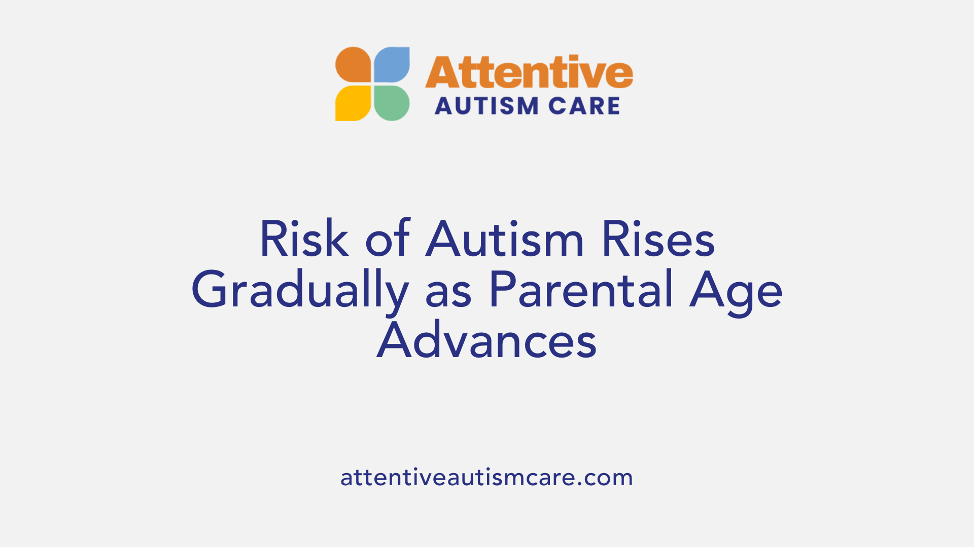 Risk of Autism Rises Gradually as Parental Age Advances