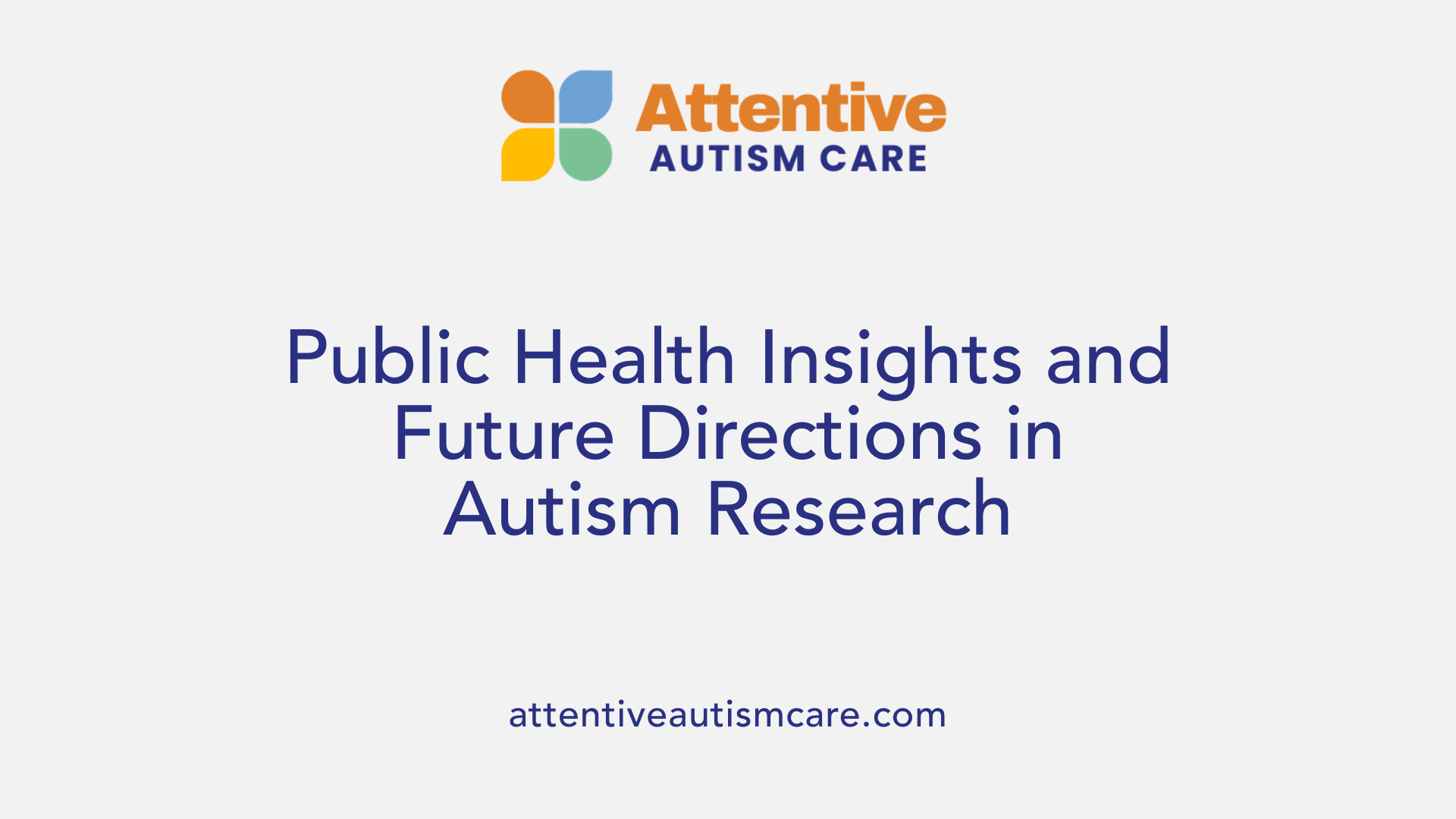 Public Health Insights and Future Directions in Autism Research