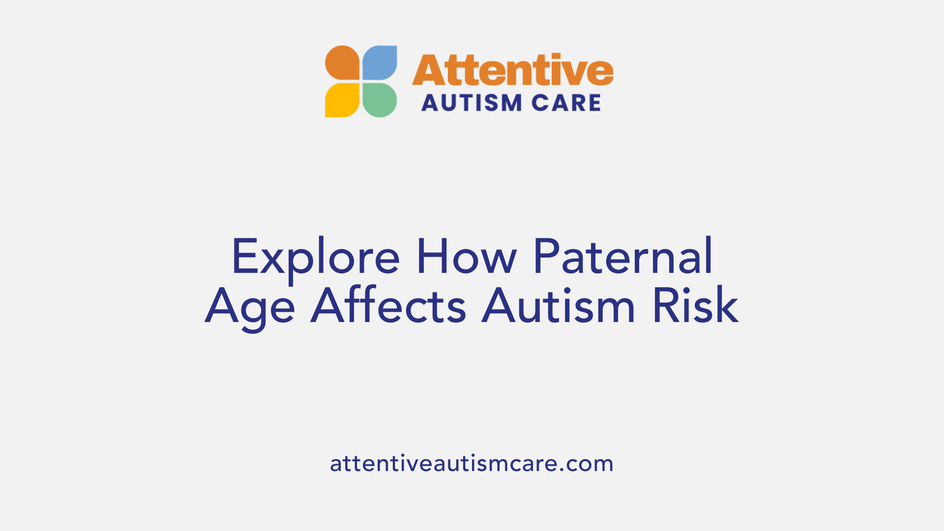 Explore How Paternal Age Affects Autism Risk
