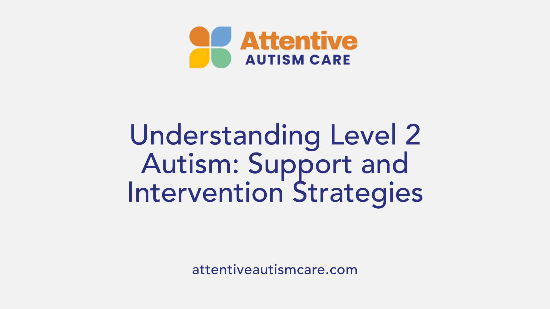 Understanding Level 2 Autism: Support and Intervention Strategies