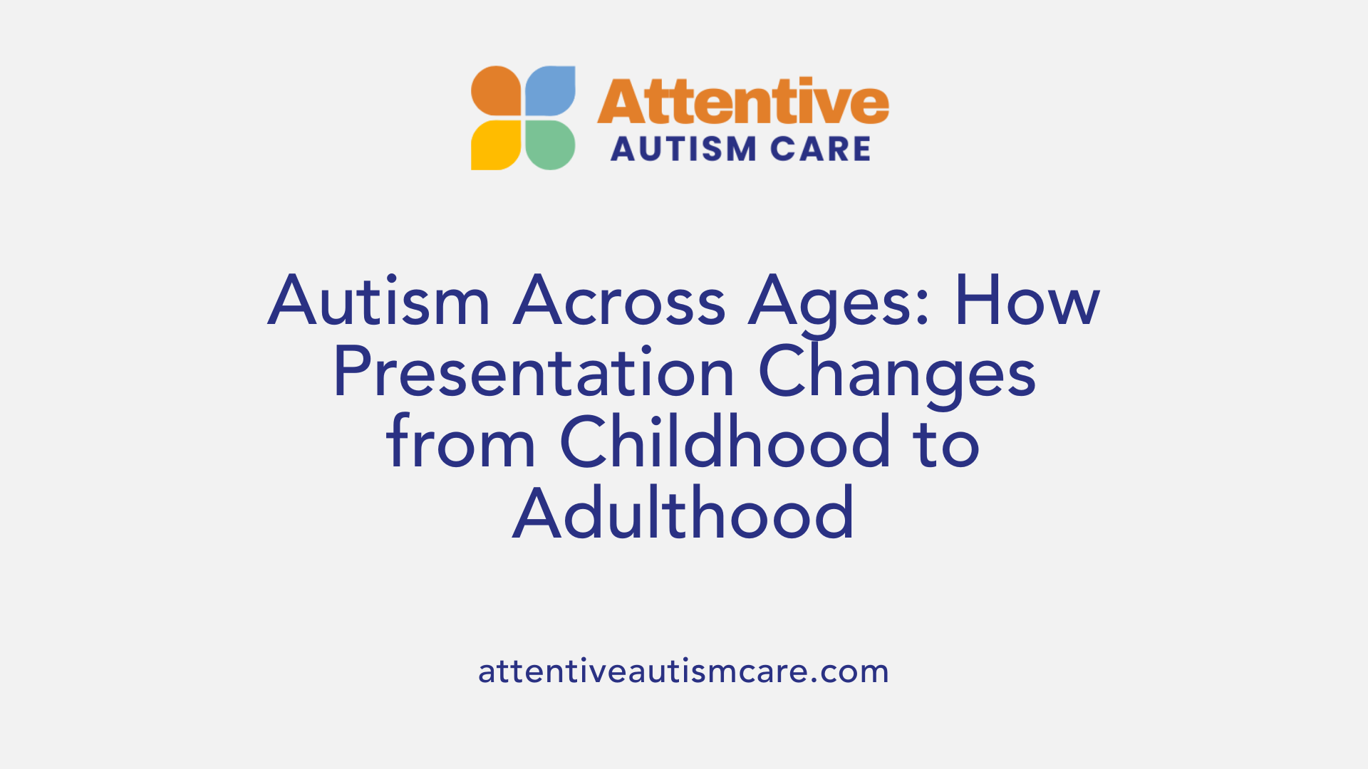 Autism Across Ages: How Presentation Changes from Childhood to Adulthood