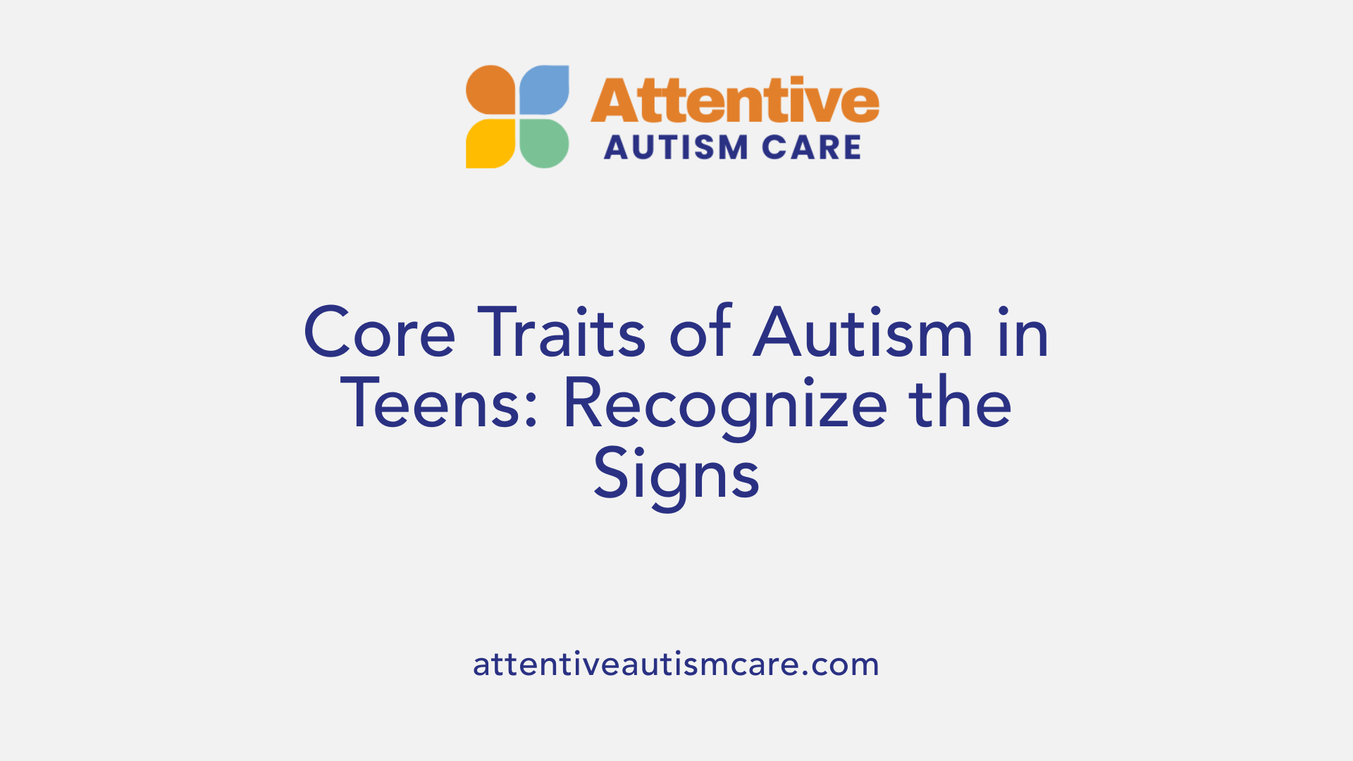 Core Traits of Autism in Teens: Recognize the Signs