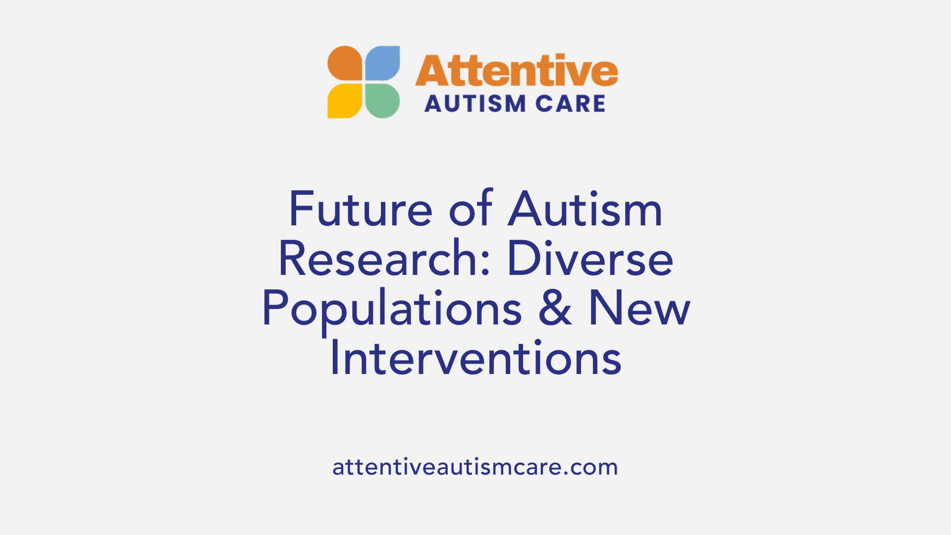 Future of Autism Research: Diverse Populations &amp; New Interventions