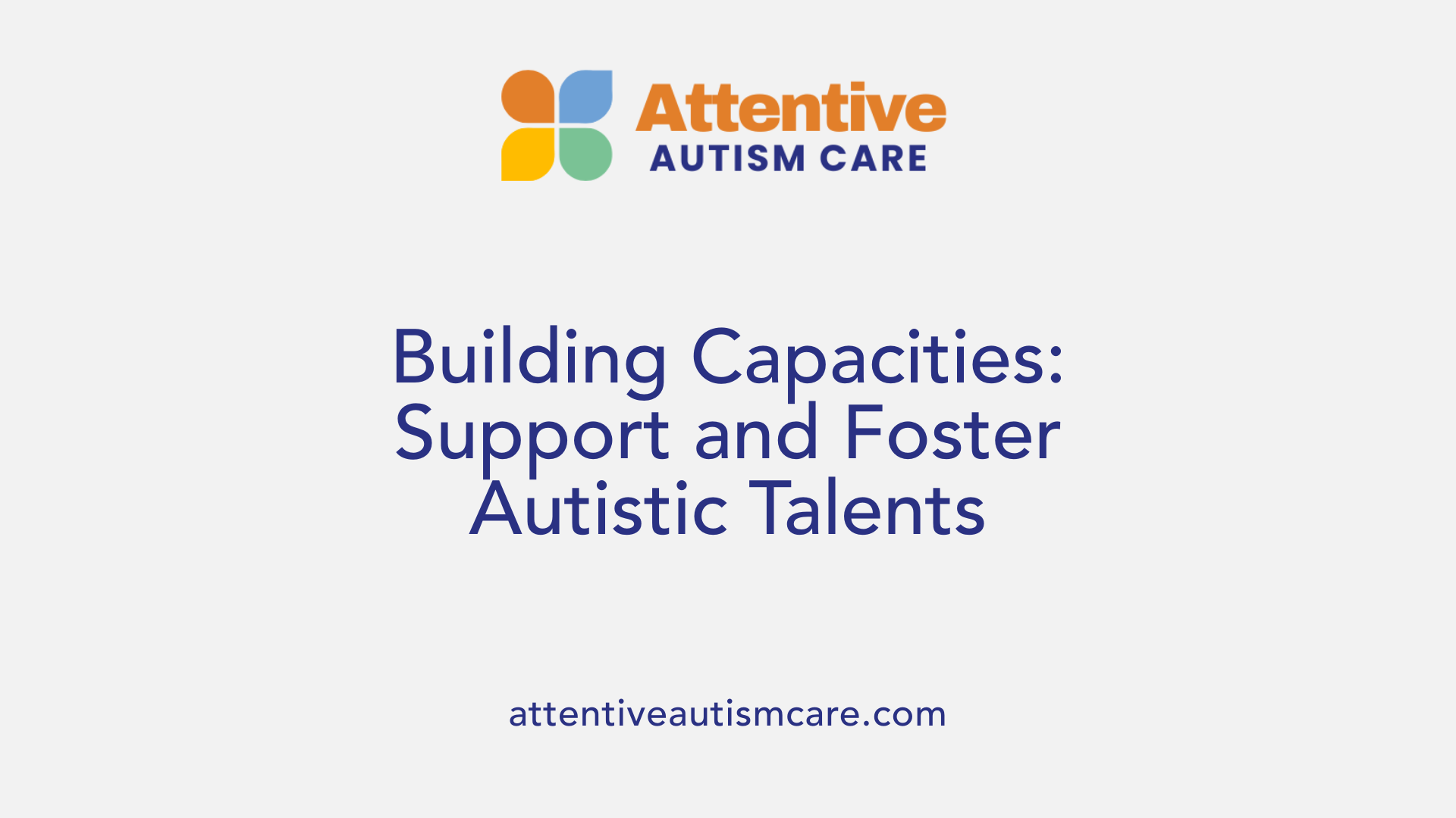 Building Capacities: Support and Foster Autistic Talents