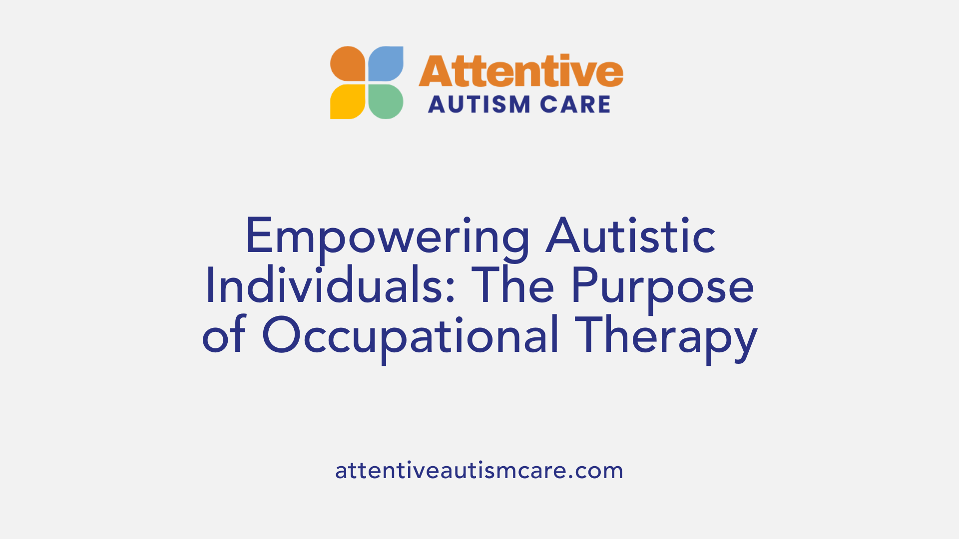 Empowering Autistic Individuals: The Purpose of Occupational Therapy