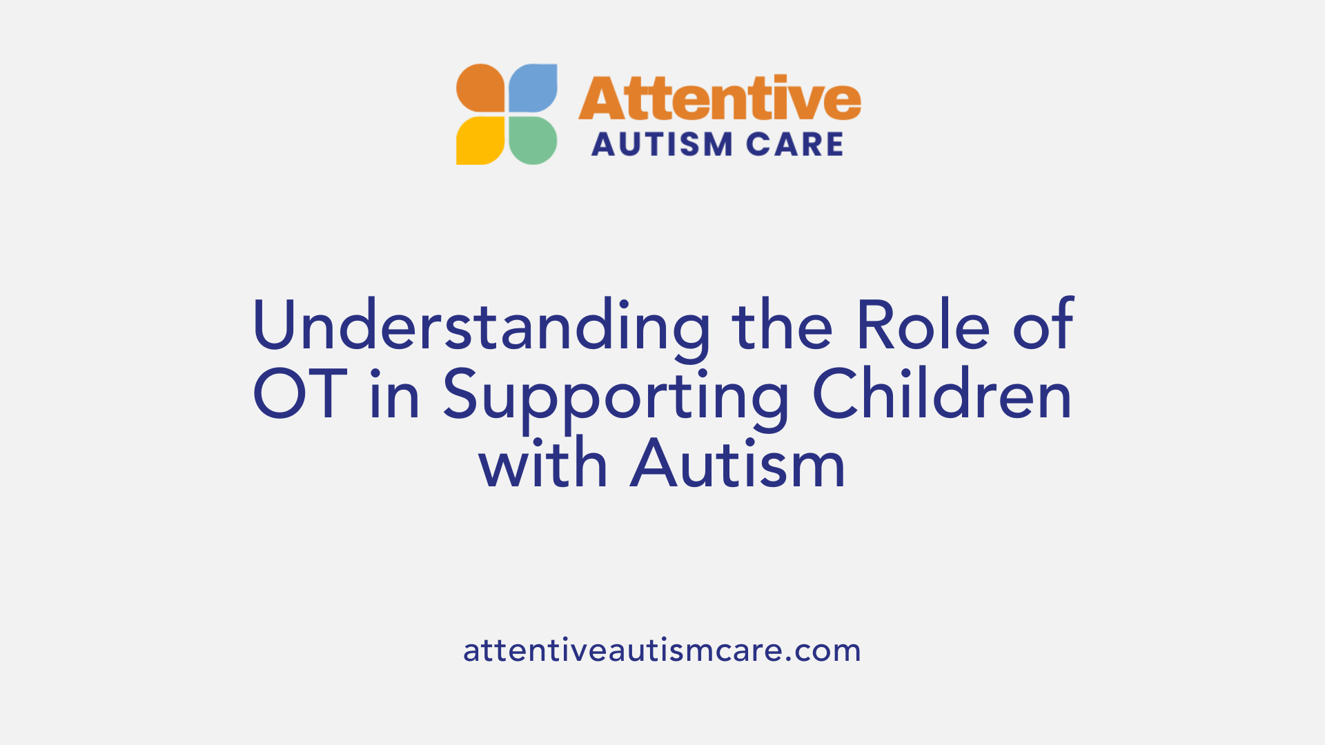 Understanding the Role of OT in Supporting Children with Autism