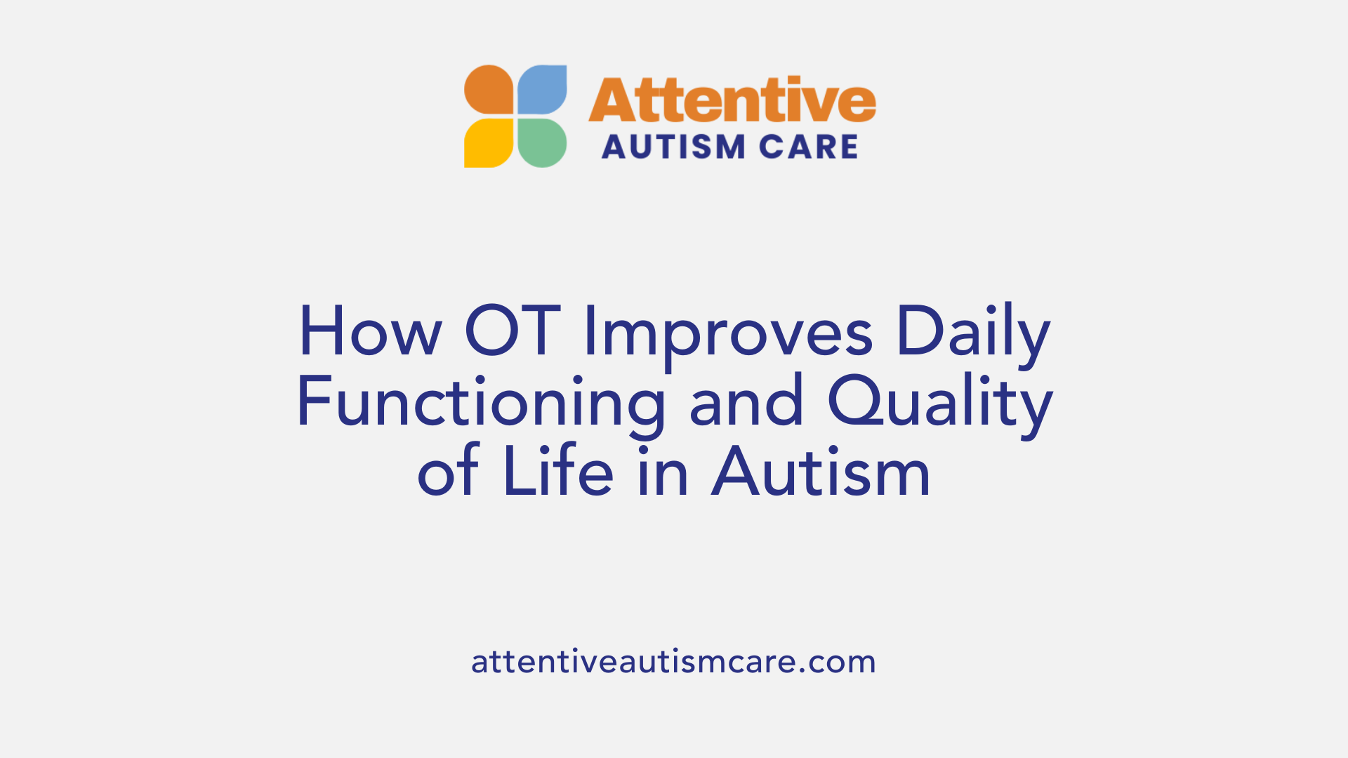 How OT Improves Daily Functioning and Quality of Life in Autism