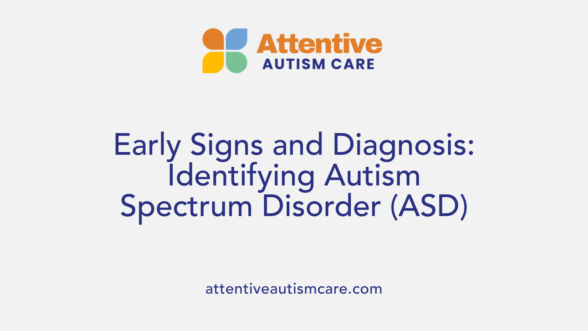 Early Signs and Diagnosis: Identifying Autism Spectrum Disorder (ASD)