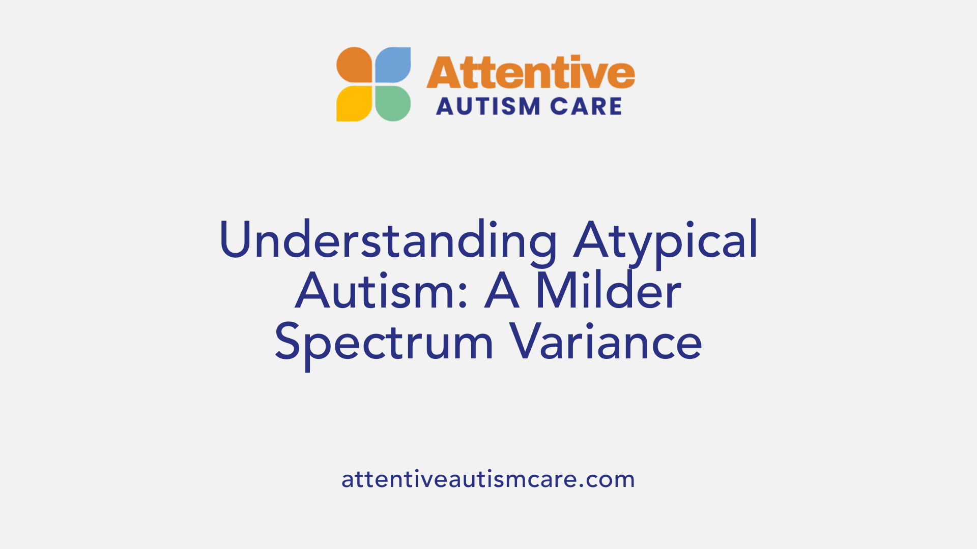 Understanding Atypical Autism: A Milder Spectrum Variance