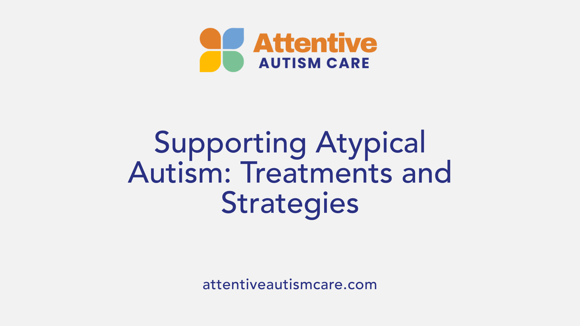 Supporting Atypical Autism: Treatments and Strategies