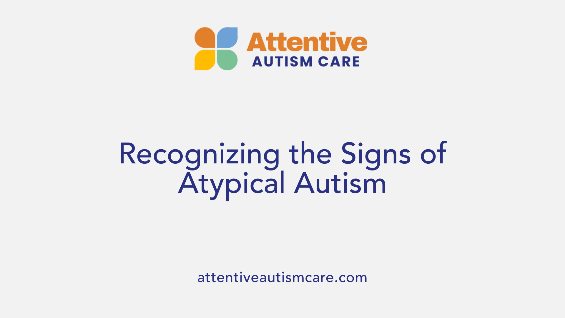 Recognizing the Signs of Atypical Autism