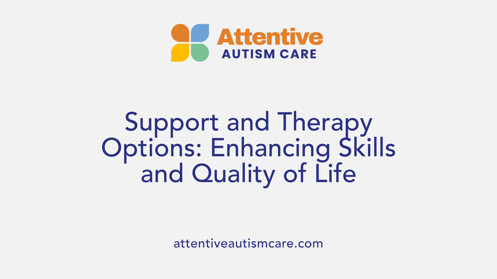 Support and Therapy Options: Enhancing Skills and Quality of Life