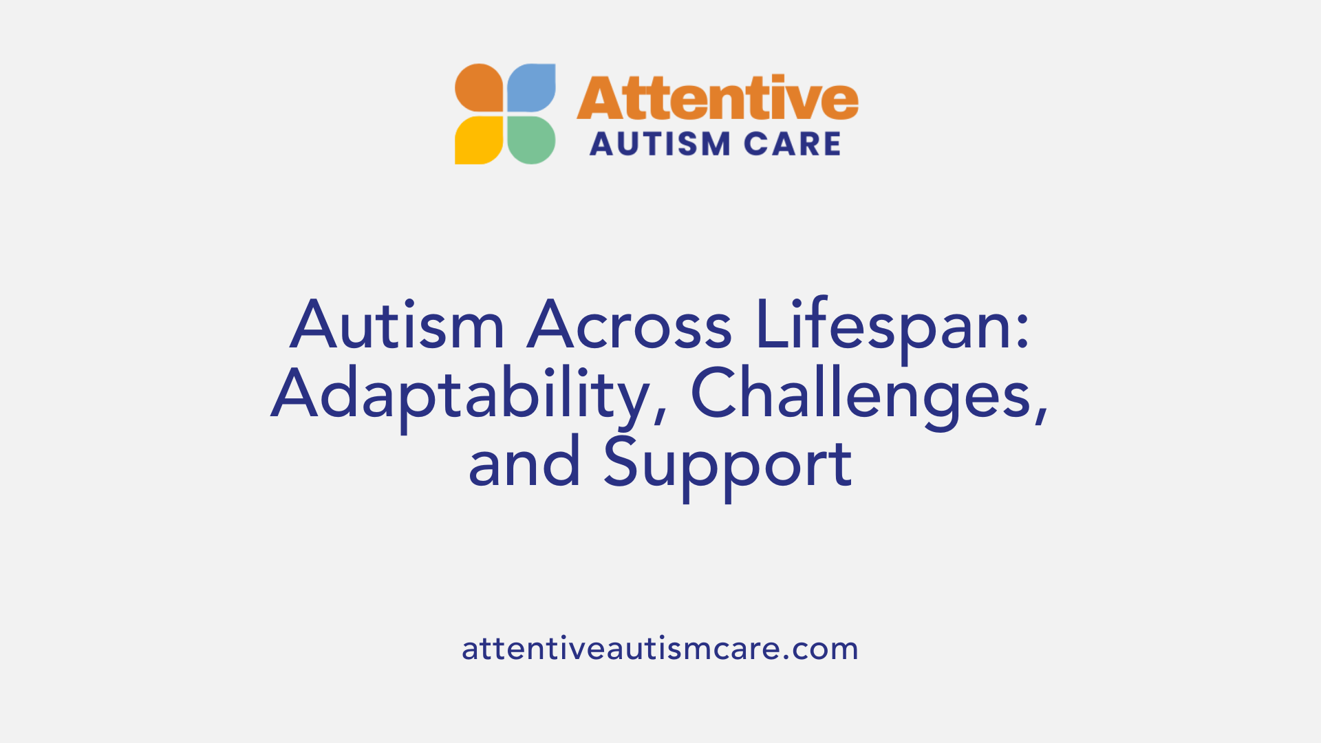Autism Across Lifespan: Adaptability, Challenges, and Support