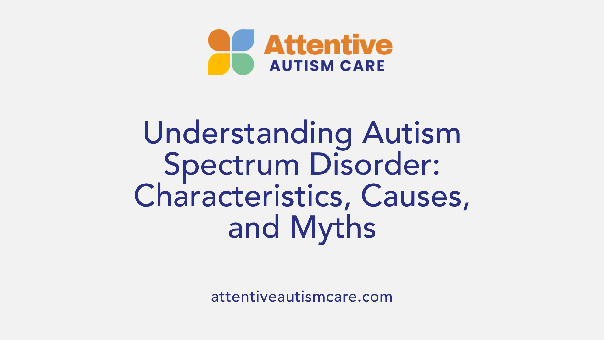 Understanding Autism Spectrum Disorder: Characteristics, Causes, and Myths