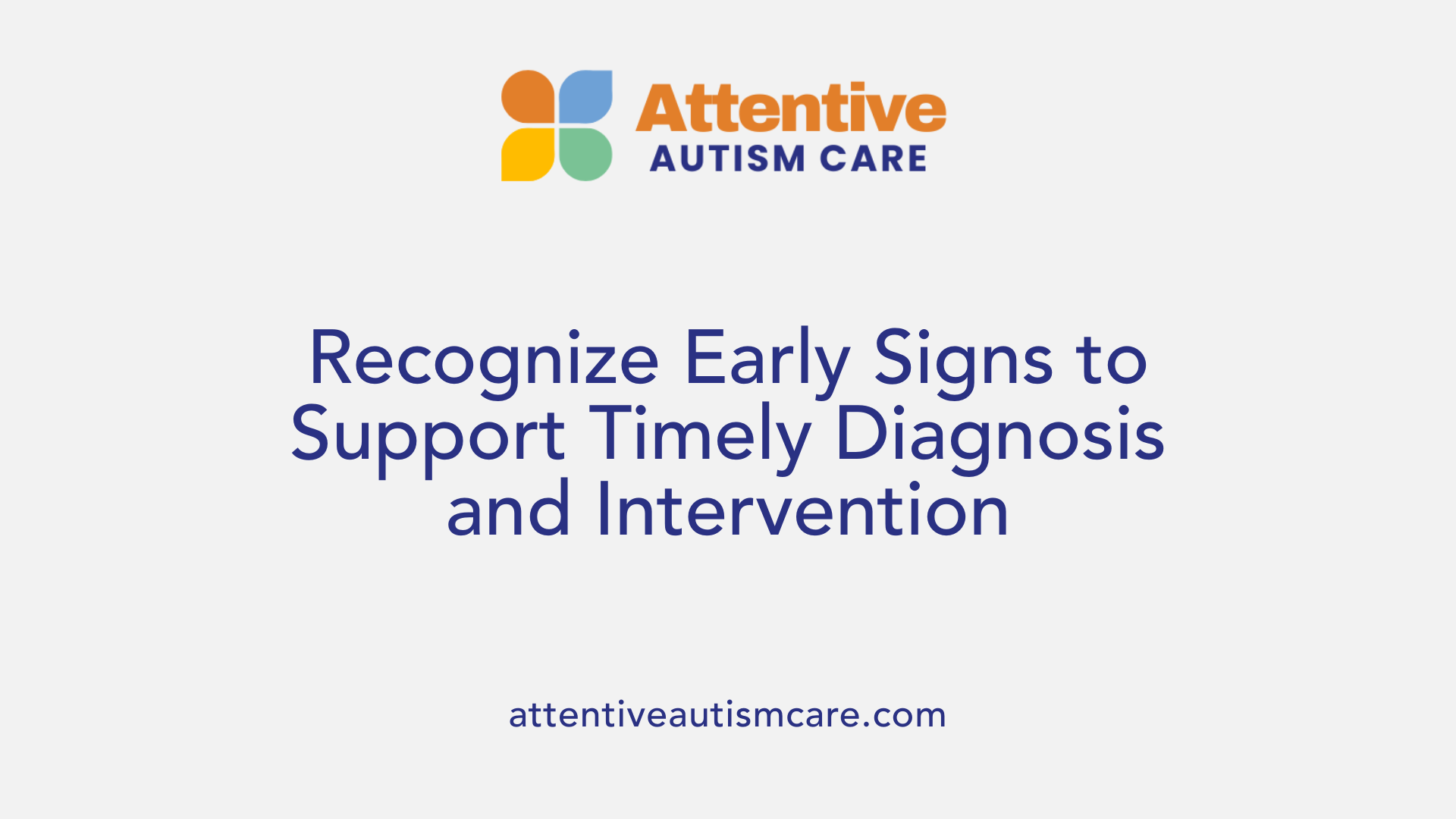 Recognize Early Signs to Support Timely Diagnosis and Intervention