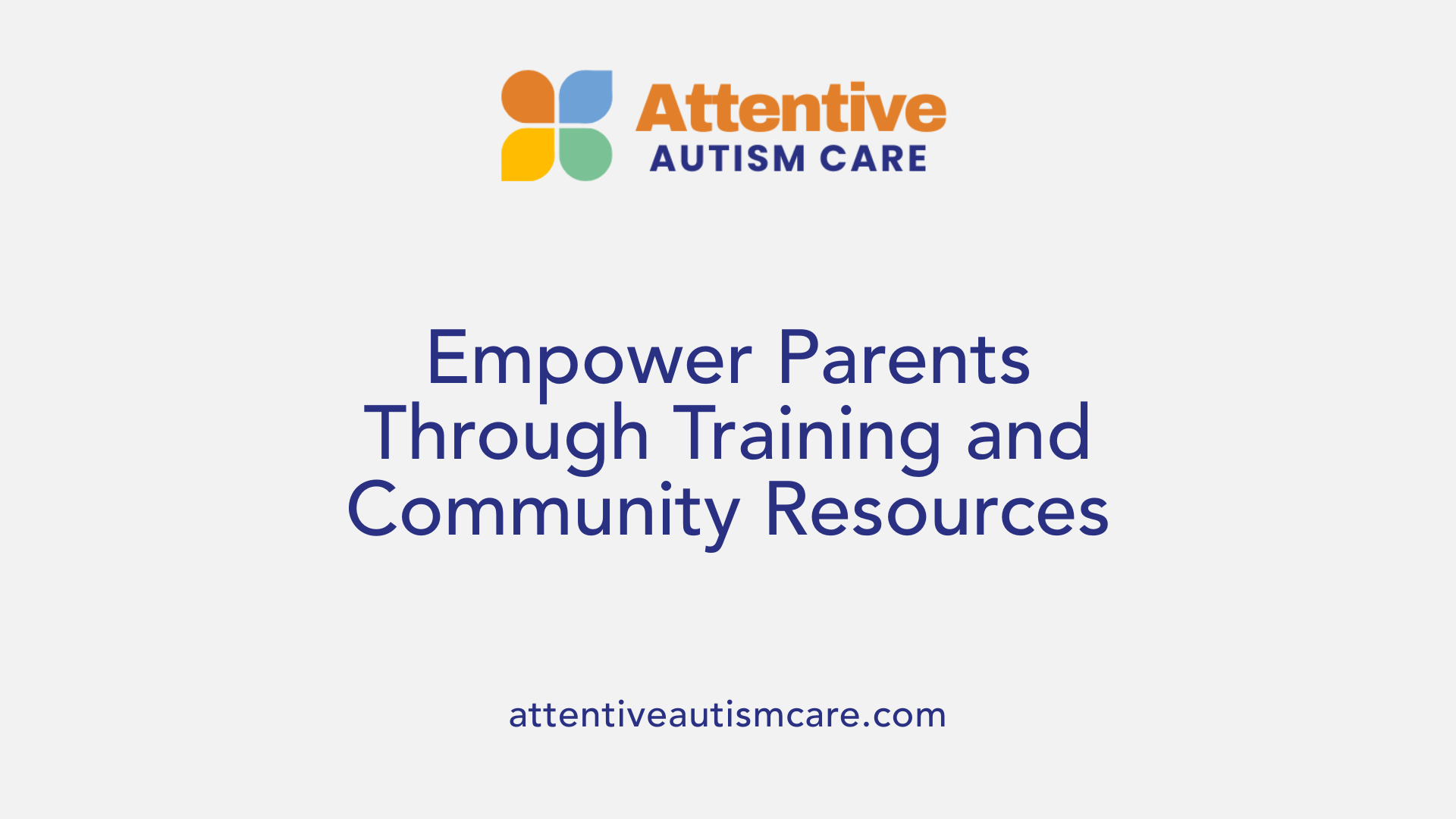 Empower Parents Through Training and Community Resources