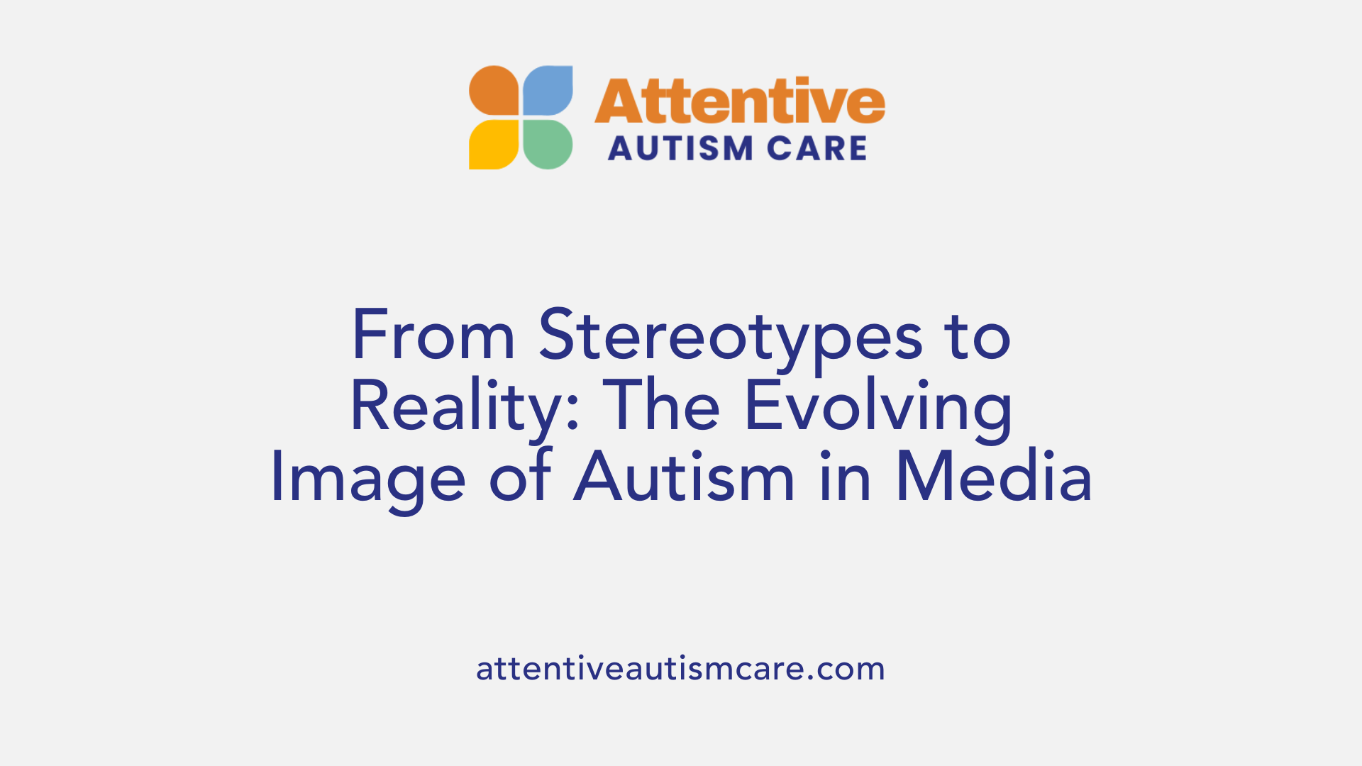 From Stereotypes to Reality: The Evolving Image of Autism in Media